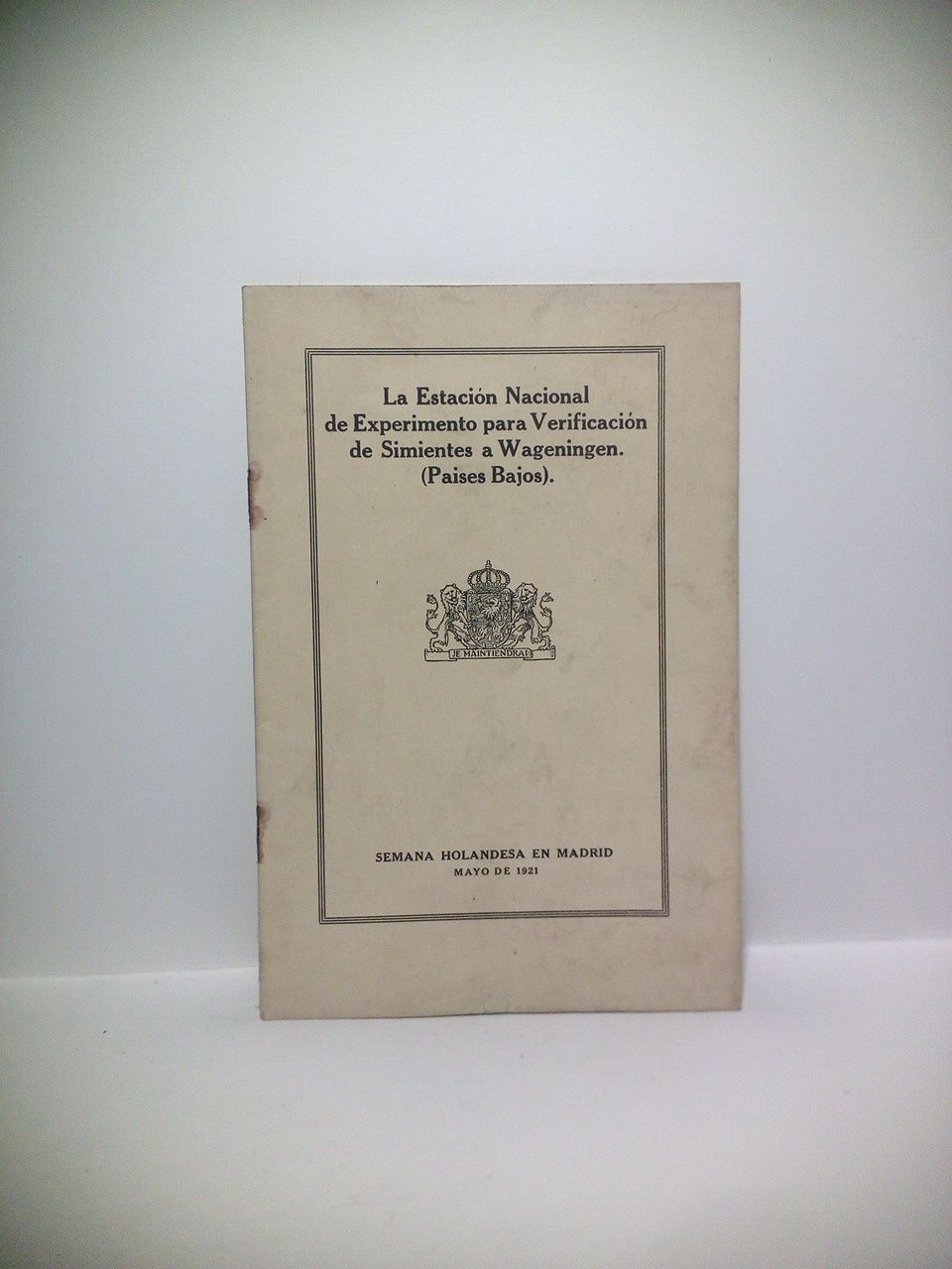 SEMANA HOLANDESA EN MADRID - La Estacin Nacional de Experimento para Verificacin de Simientes a Wageningen. (Paises Bajos). Semana Holandesa en Madrid, Mayo de 1921