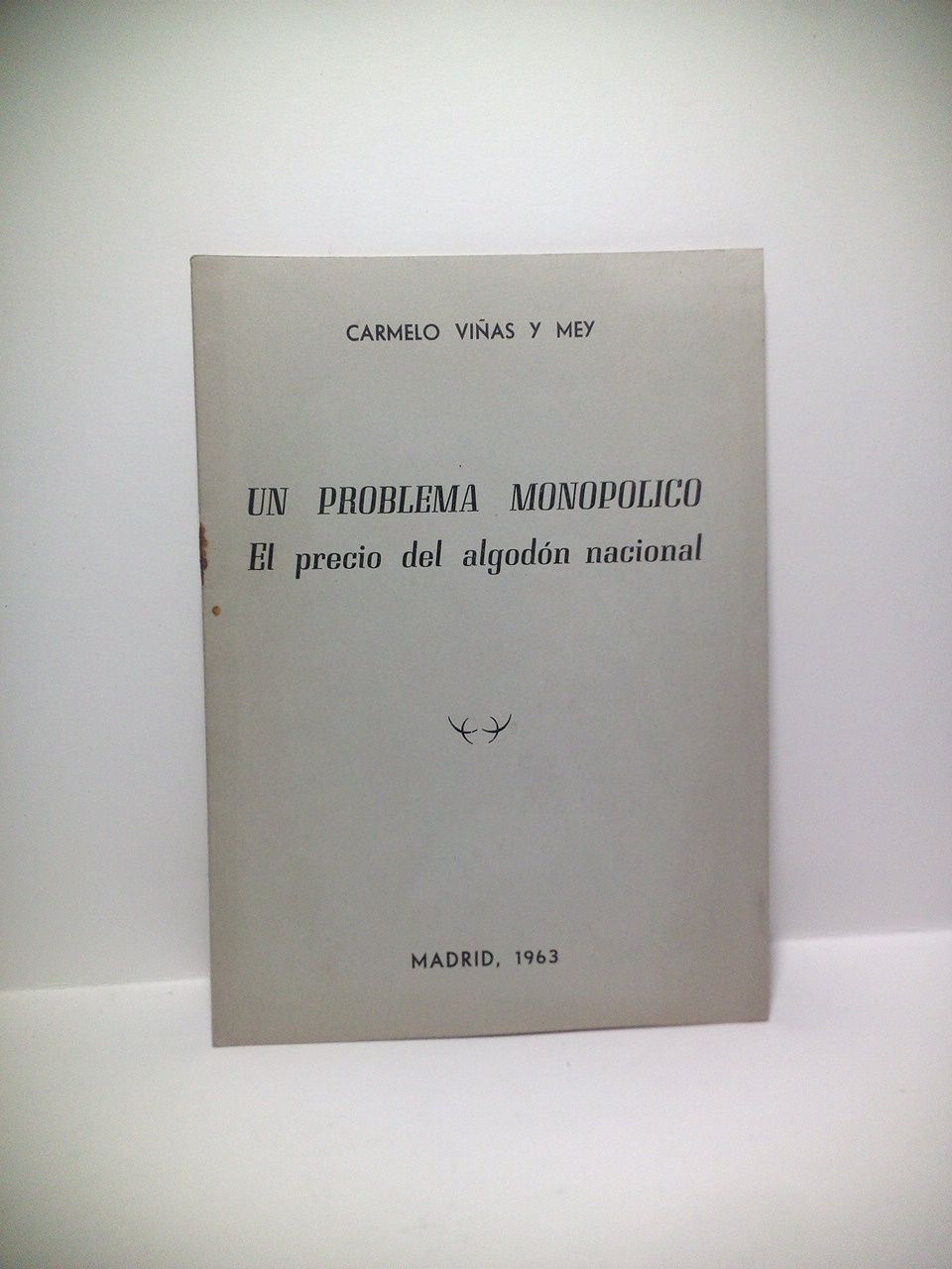 VIAS Y MEY, Carmelo - Un problema monoplico. El precio del algodn nacional