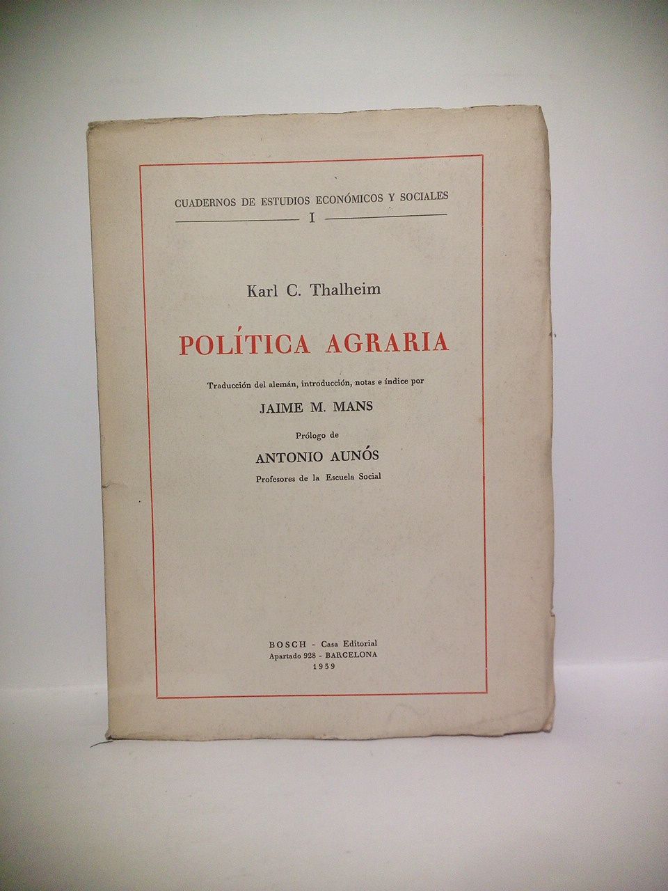 THALHEIM, Karl C. - Poltica Agrria /  Traduccin del alemn, introduccin, notas e ndice por Jaime M. Mans; prlogo de Antonio Ans