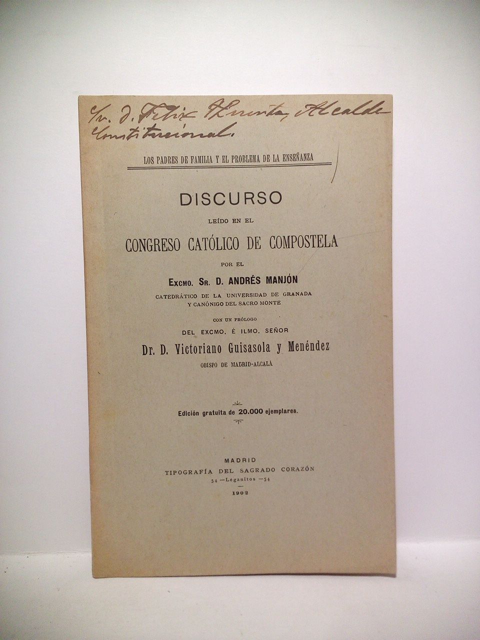 MANJON, Andrs - Los padres de familia y el problema de la educacin /  Discurso ledo en el Congreso Catlico de Compostela, por el Excmo. Sr. D. Andrs Manjn, Catedrtico de la Universidad de Granada y Cannigo del Sacro Monte; con un prlogo del Excmo. e Ilmo. Seor Dr. D. Victoriano Guisasola y Menndez, Obispo de Madrid-Alcala