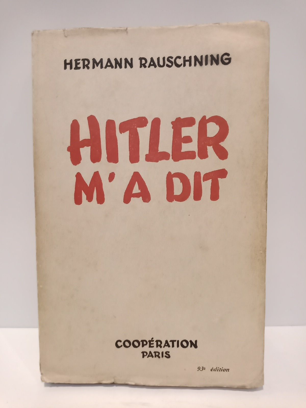RAUSCHNING, Hermann - Hitler m'a dit: Confidences du Fhrer sur son plan de conqute du Monde / Avant-propos de Marcel Ray