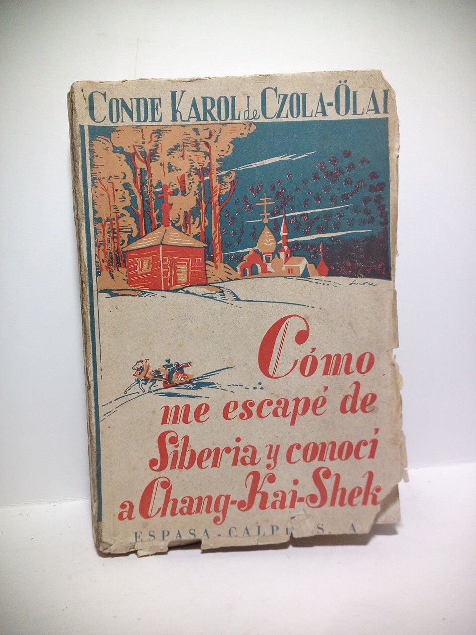CZOLA-LAI, Conde Karol de - Cmo me escap de Siberia y conoc a Chang-Kai-Shek