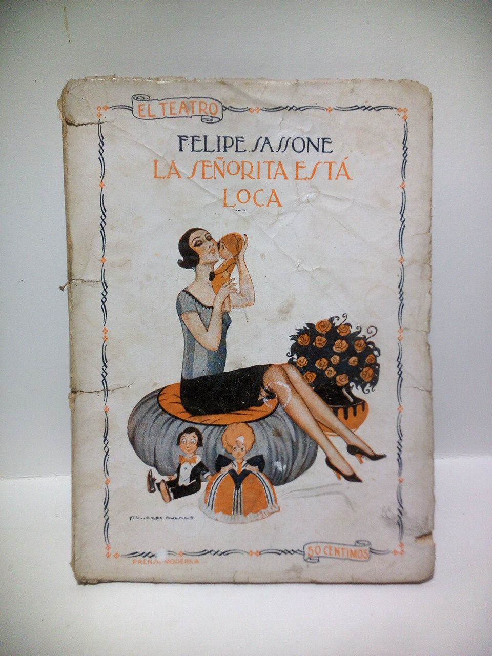 SASSONE, Felipe - La seorita est loca (Comedia en tres actos. Estrenada en el Teatro Eslava, de Madrid, la noche del 24 de Octubre de 1918)