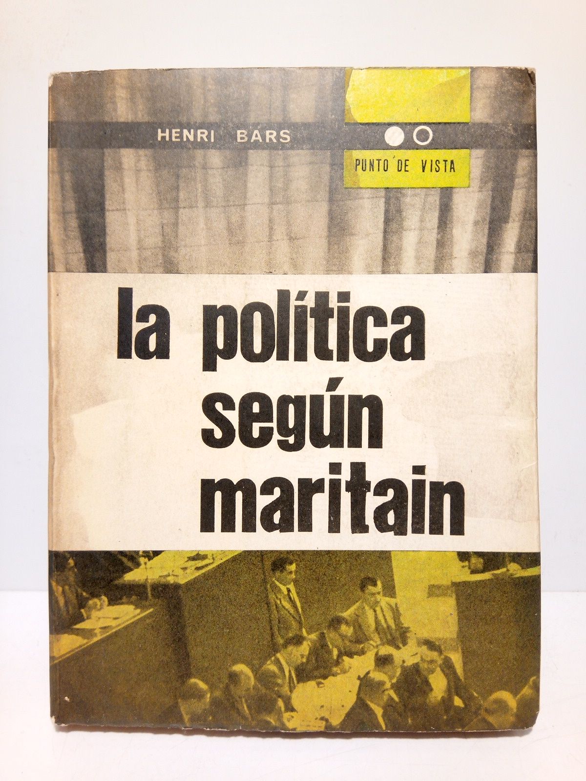 BARS, Henry - La poltica segn Maritain /  Prl. de Jacques Maritain