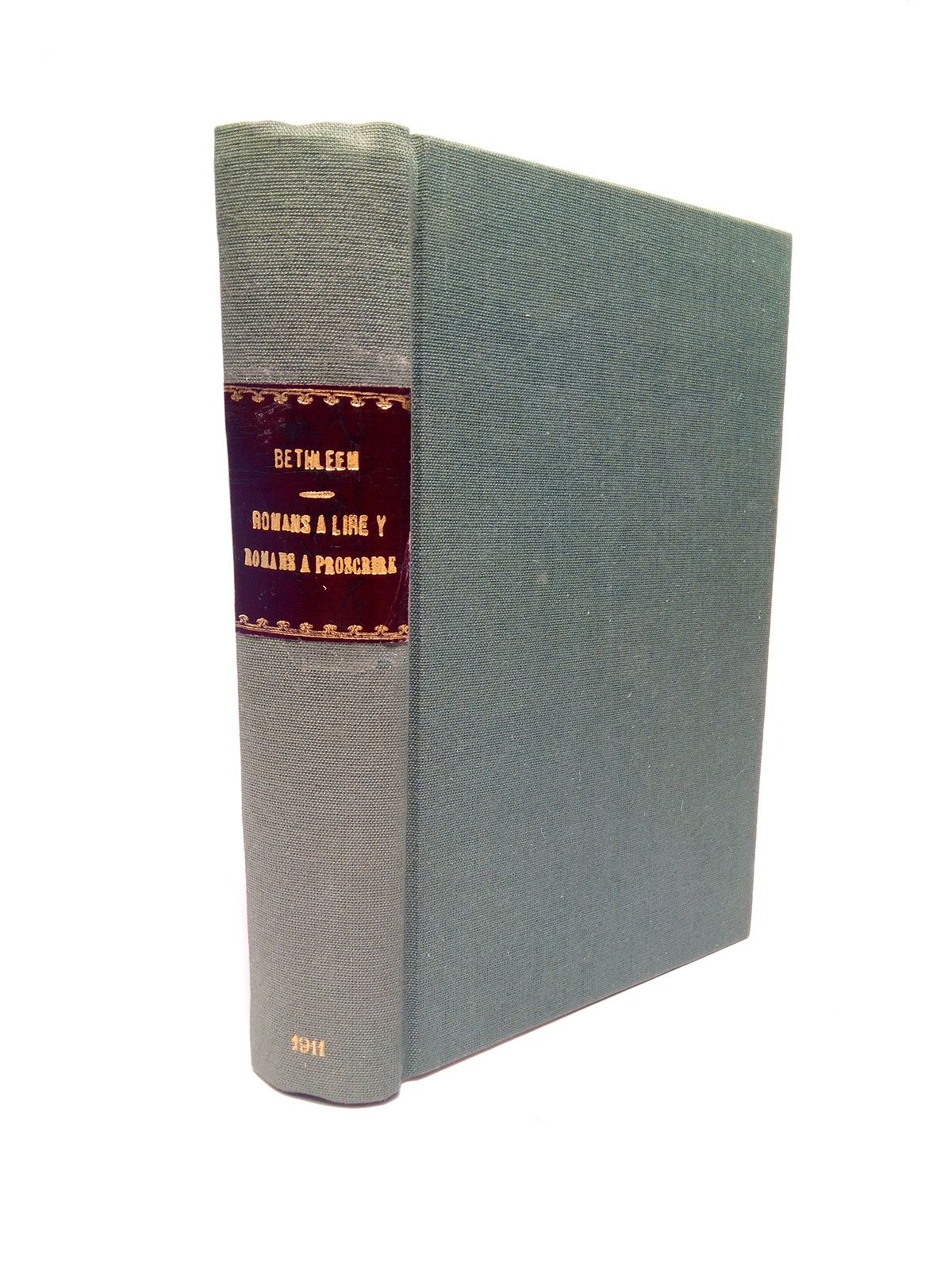 BETHLEEM, L'abb Louis (Cur  Sin-le-Noble -Nord-) - Romans  lire & Romans  proscrire: Essai de Classification au pont de vue moral des principaux romans et romanciers de notre poque (1800-1911). Avec notes et indications pratiques
