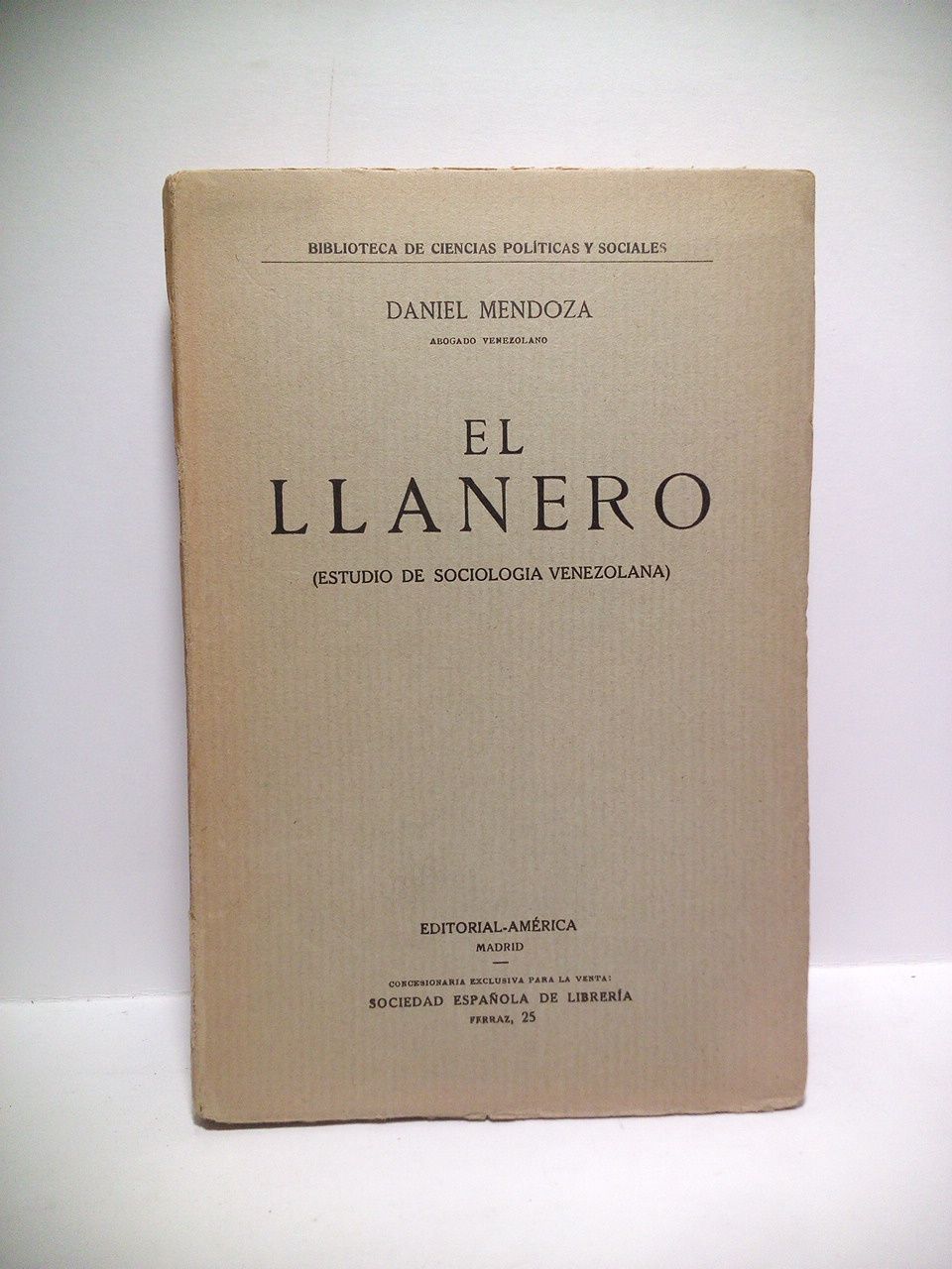 MENDOZA, Daniel - El llanero. (Estudio de sociologa venezolana)