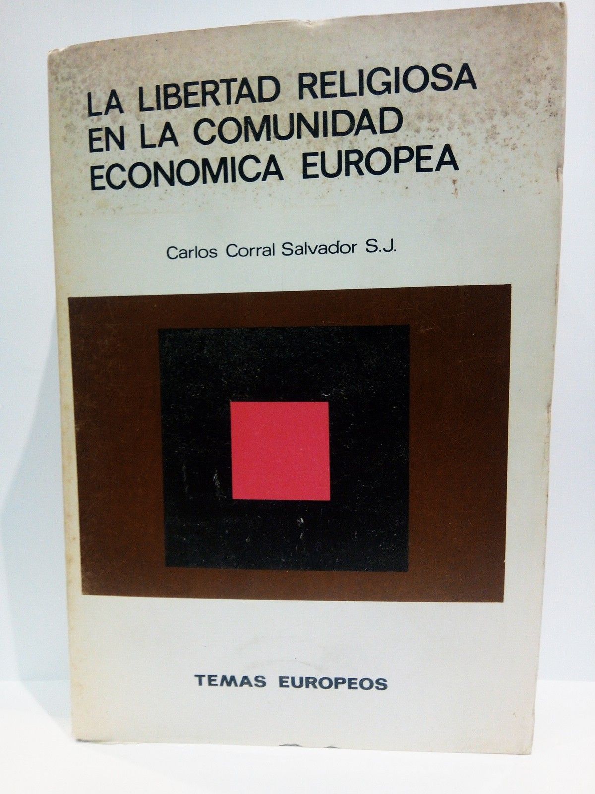 CORRAL SALVADOR, Carlos - La libertad religiosa en la Comunidad Europea. (Estudio comparado)