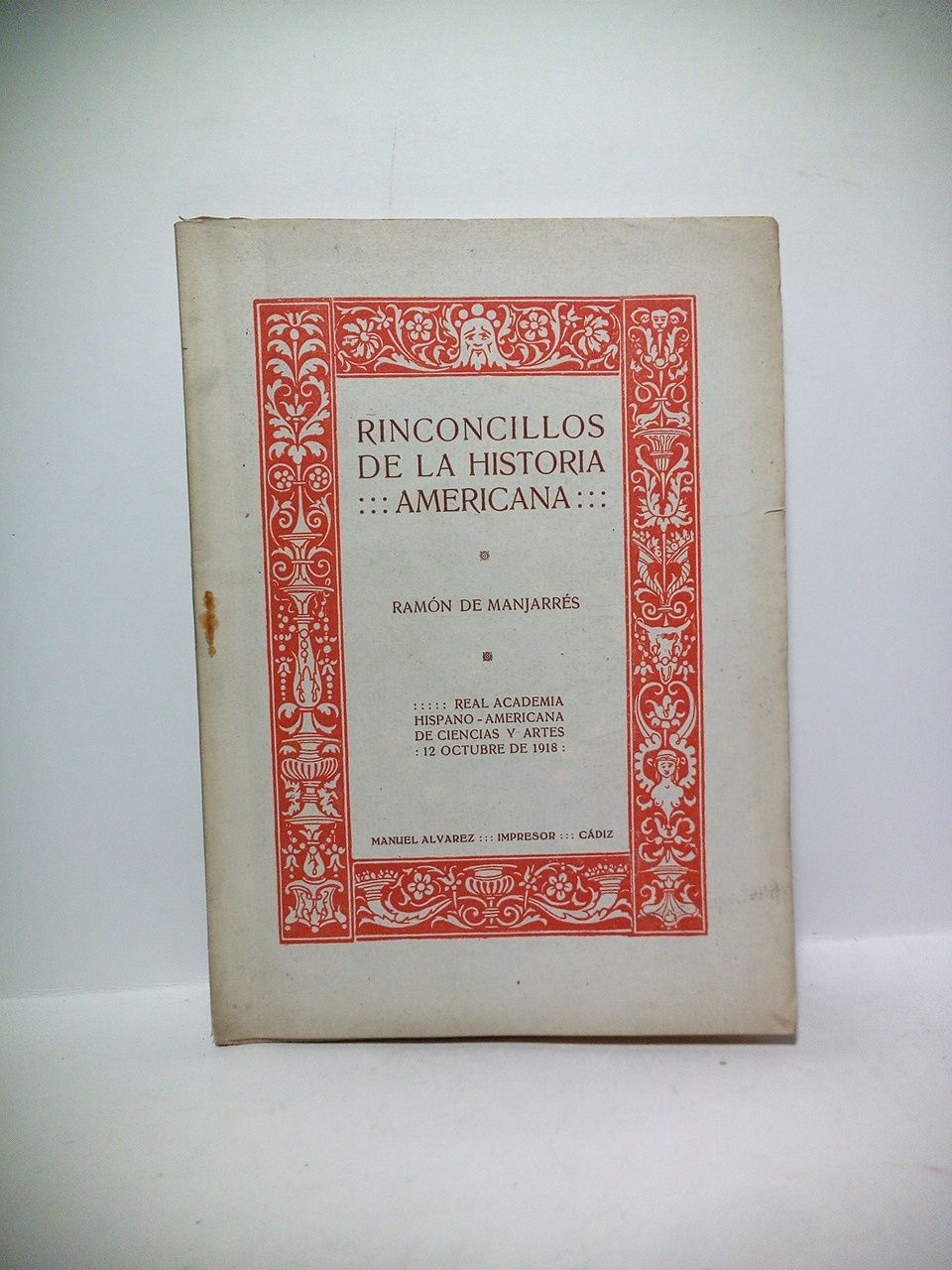 MANJARRES, Ramn de - Rinconcillos de la historia americana. (Real Academia Hispano-Americana de Ciencias y Artes. 12 de Octubre de 1918)
