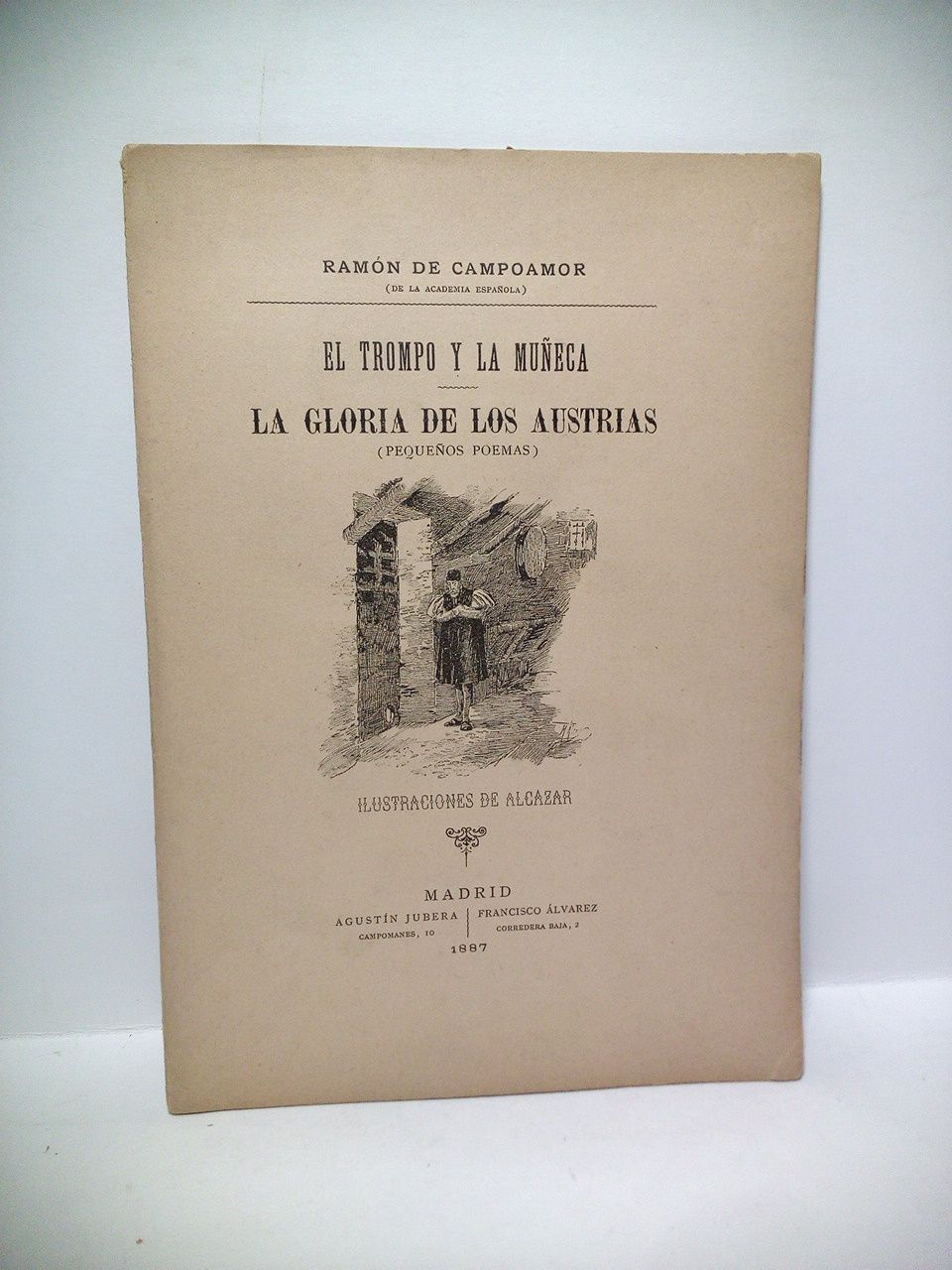 CAMPOAMOR, Ramn de - El trompo y la mueca; La gloria de los Austrias. (Pequeos poemas) /  Ilustraciones de Alcazar