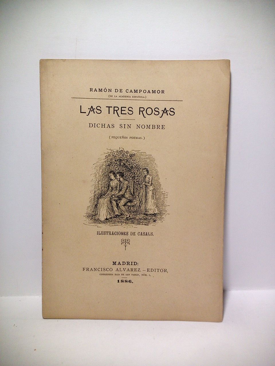 CAMPOAMOR, Ramn de - Las tres rosas; Dichas sin nombre. (Pequeos poemas) /  Ilustraciones de Casals