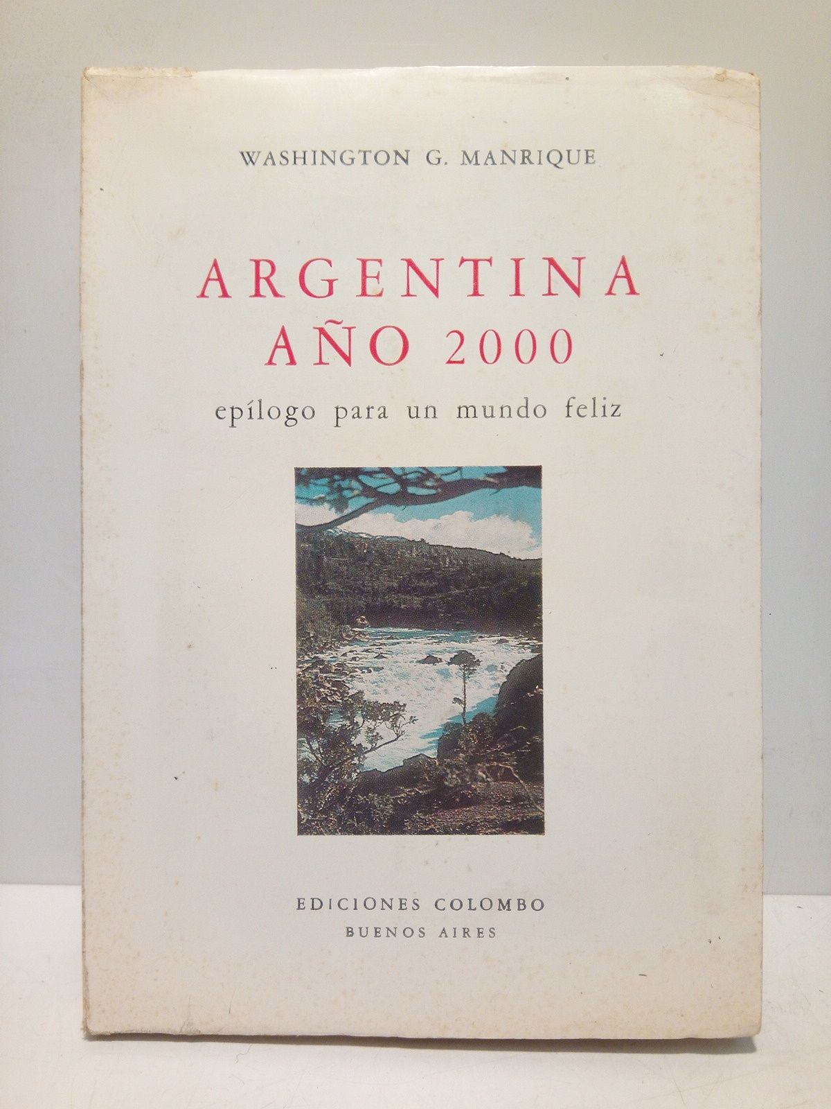 MANRIQUE, Washington G. - Argentina ao 2000: Eplogo para un mundo feliz