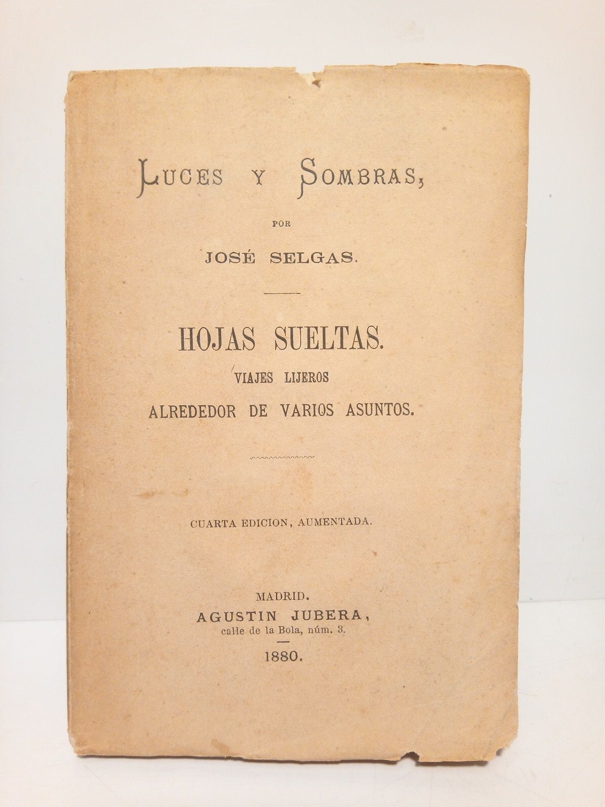 SELGAS, jos - Luces y Sombras: Hojas Sueltas. Viajes ligeros alrededor de varios asuntos