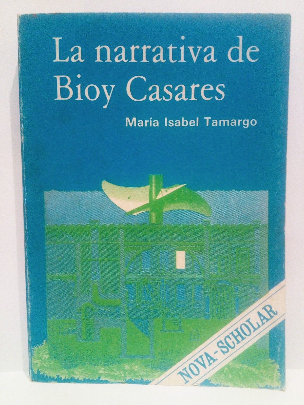 TAMARGO, Mara Isabel - La Narrativa de Bioy Casares. El texto como escritura-lectura