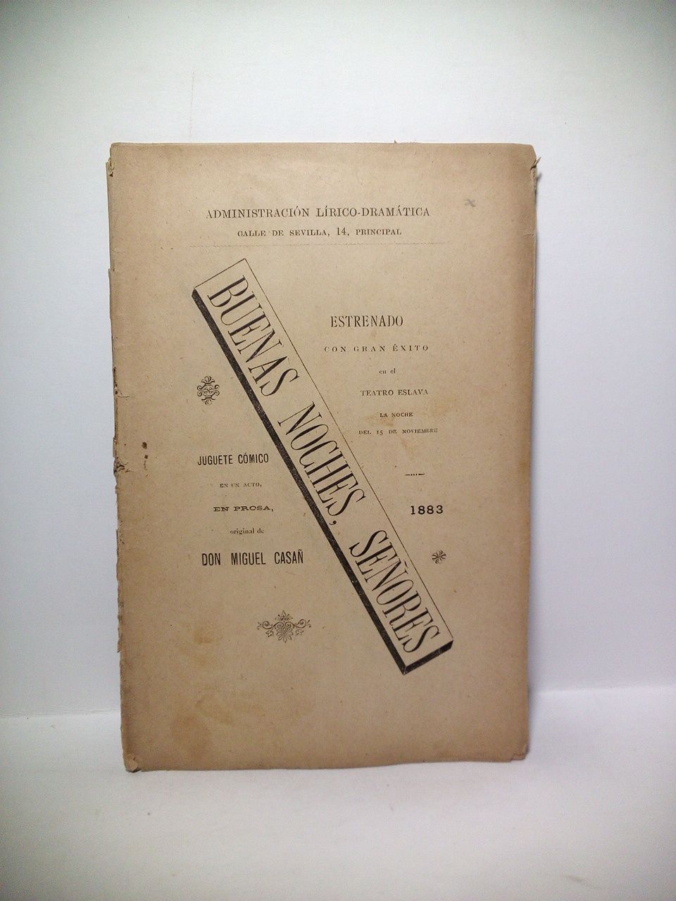 CASA, Miguel - Buenas noches seores. (Juguete cmico en un acto, en prosa. Estrenado con gran xito en el Teatro Eslava, la noche del 15 de Noviembre de 1883)