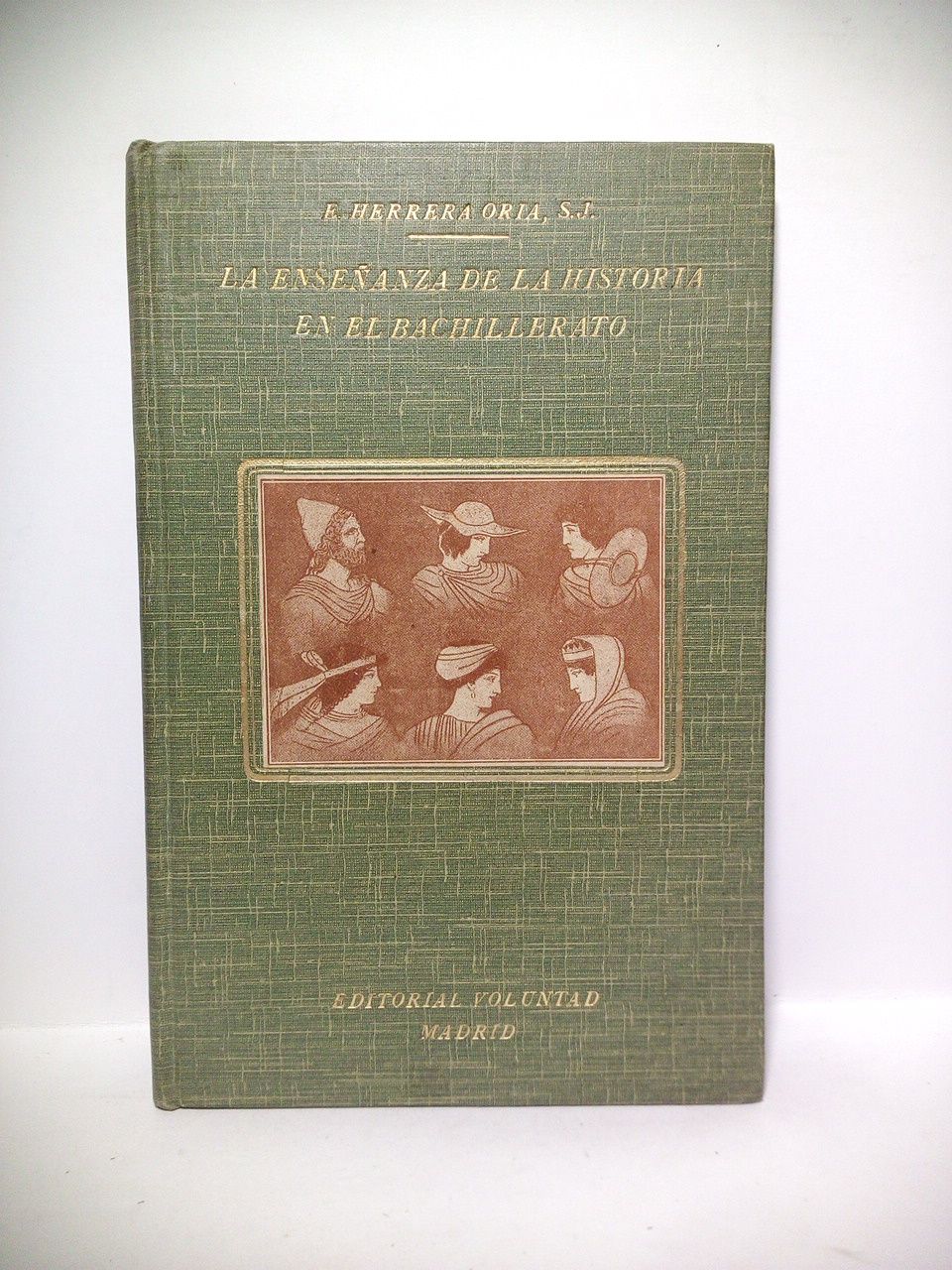 HERRERA ORIA, P., S. J. - La enseanza de la historia en el Bachillerato: Orientaciones sobre planes y mtodos. El material escolar y los museos escolares