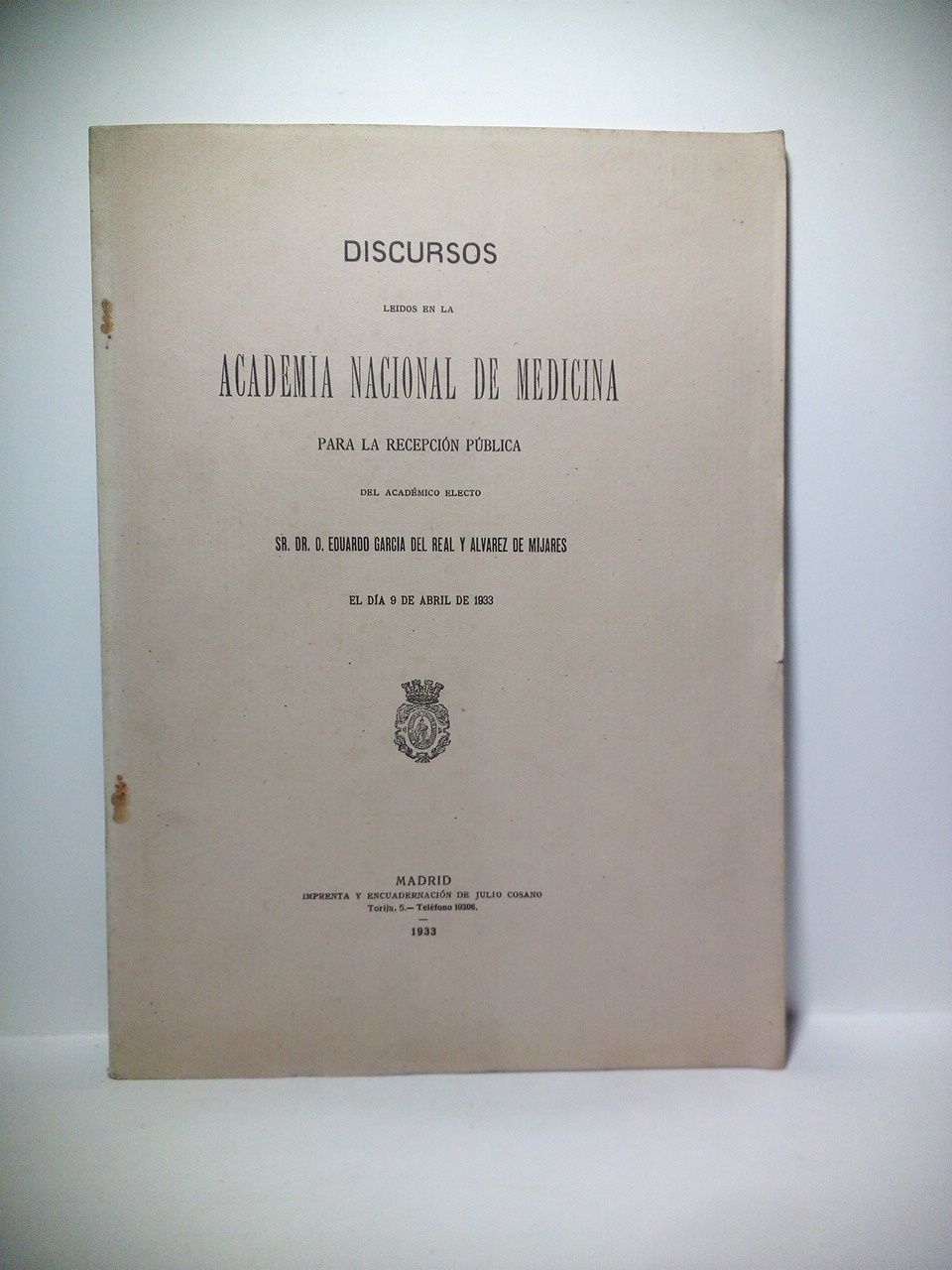 GARCIA DEL REAL Y ALVAREZ DE MIJARES, Eduardo - Notas a propsito de la historia del tifus exantemtico. (Discurso de ingreso en la A. Nacional de Medicina, el da 9 de Abril de 1933. CONTESTA: D. Enrique Fernndez Sanz)