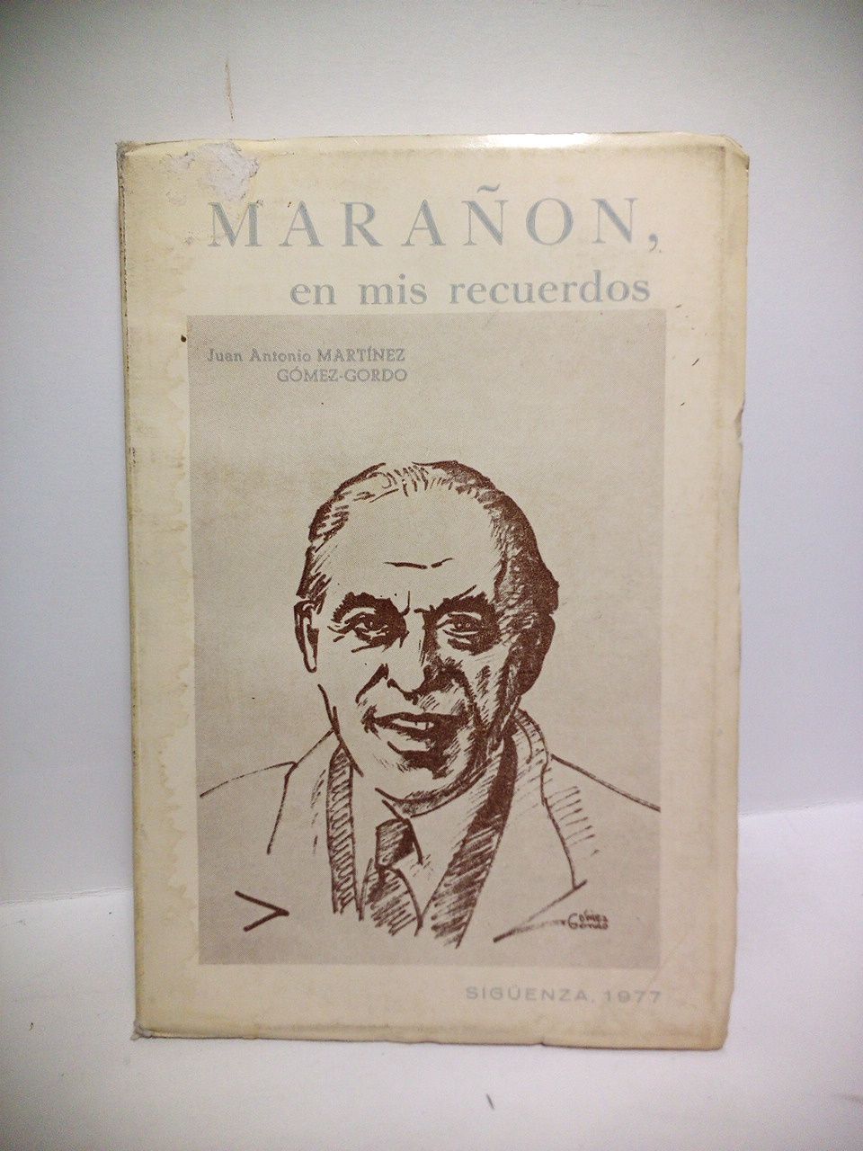 MARTINEZ GOMEZ-GORDO, Juan Antonio - Maran en mis recuerdos /  Prlogo del Dr. Santiago Martnez Forns