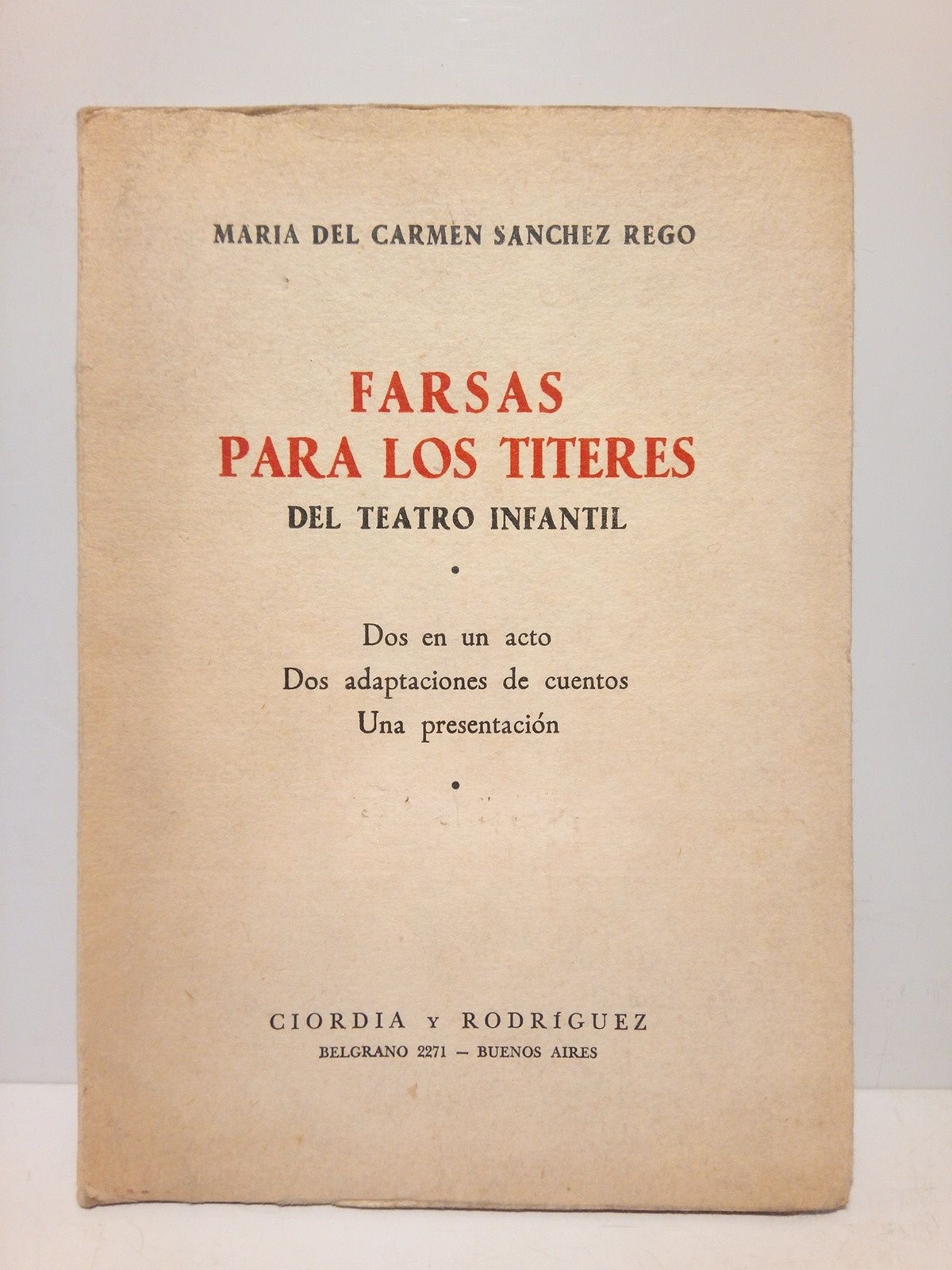 SANCHEZ REGO, Mara del Carmen - Farsas para los tteres del teatro infantil: Dos en un acto; Dos adaptaciones de cuentos; Una presentacin