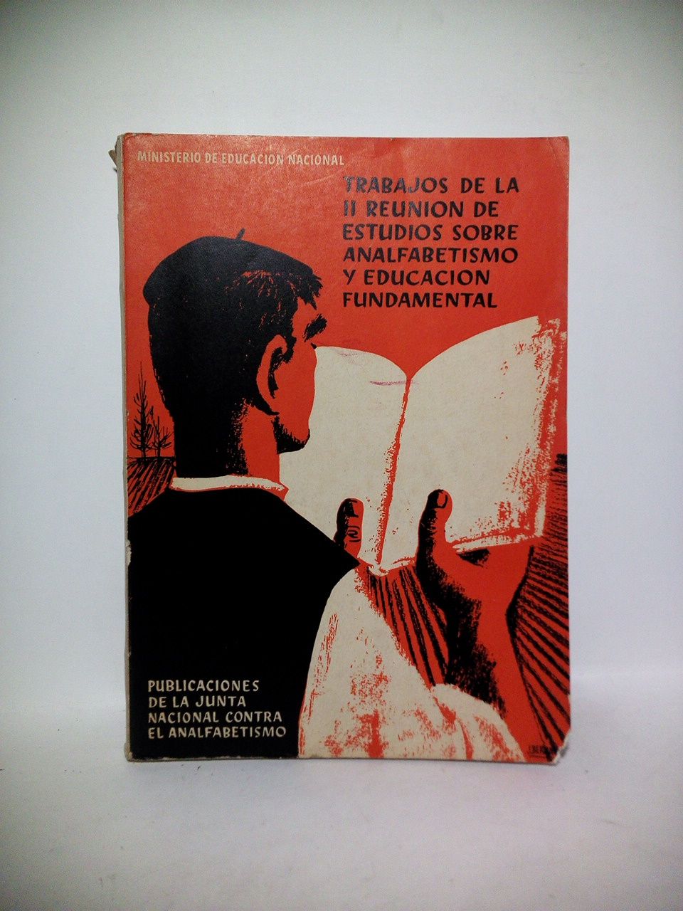 MINISTERIO DE EDUCACION NACIONAL [VARIOS] - Trabajos de la II Reunin de Estudios sobre Analfabetismo y Educacin Fundamental /  Prlogo de Adolfo Maillo
