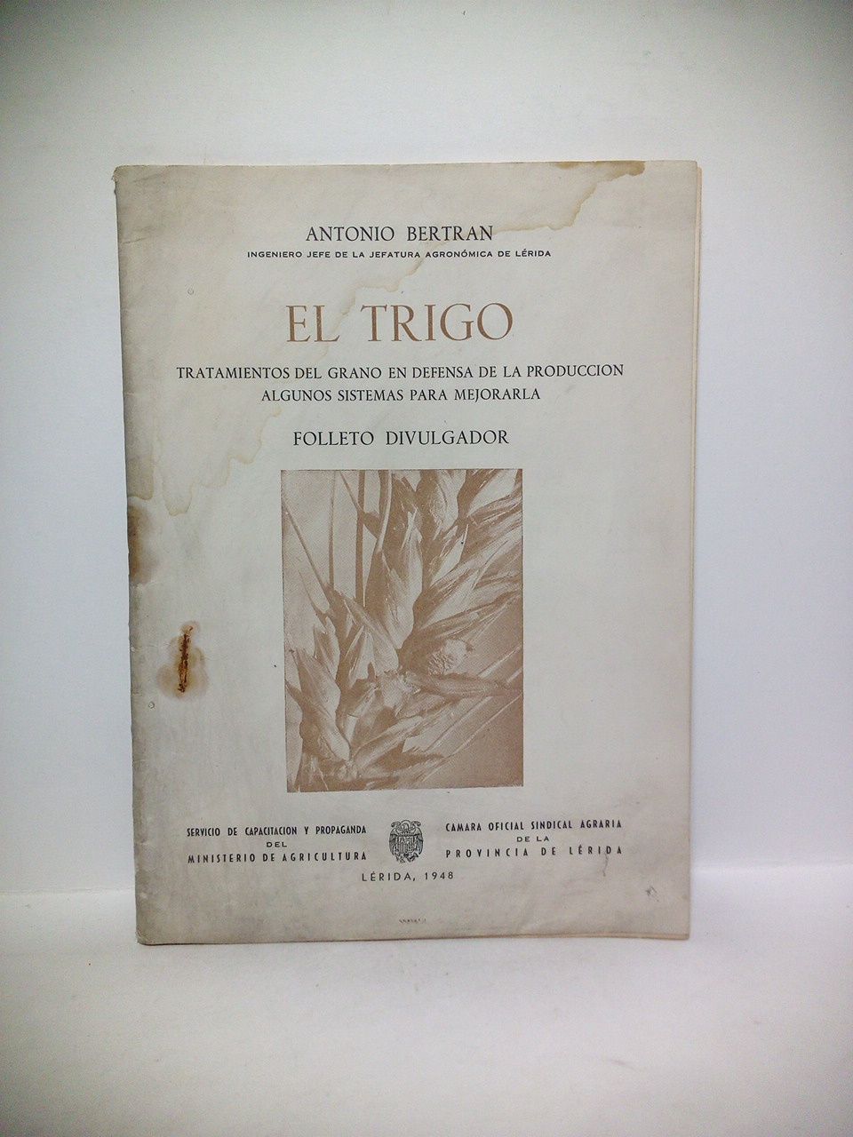 BERTRAN, Antonio - El Trigo. Tratamiento del grano en defensa de la produccin. Algunos sistemas para mejorarla