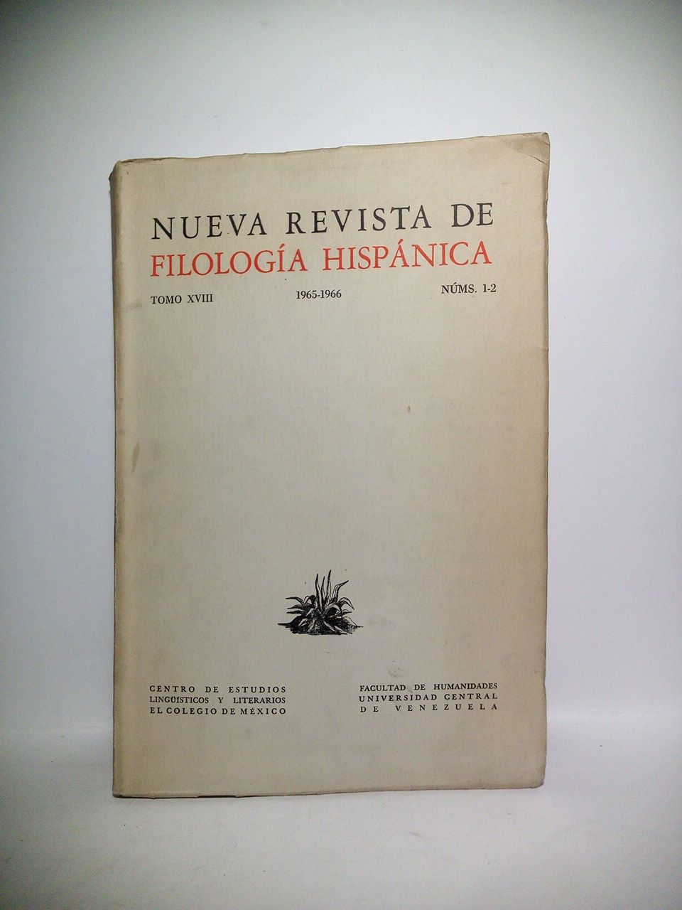 NUEVA REVISTA DE FILOLOGIA HISPANICA - Nueva Revista de Filologa Hispnica. Tomo XVIII, 1965-1966, Nos. 1-2. (Fundada por Amado Alonso, Algonso Reyes y Raimundo Lyda)