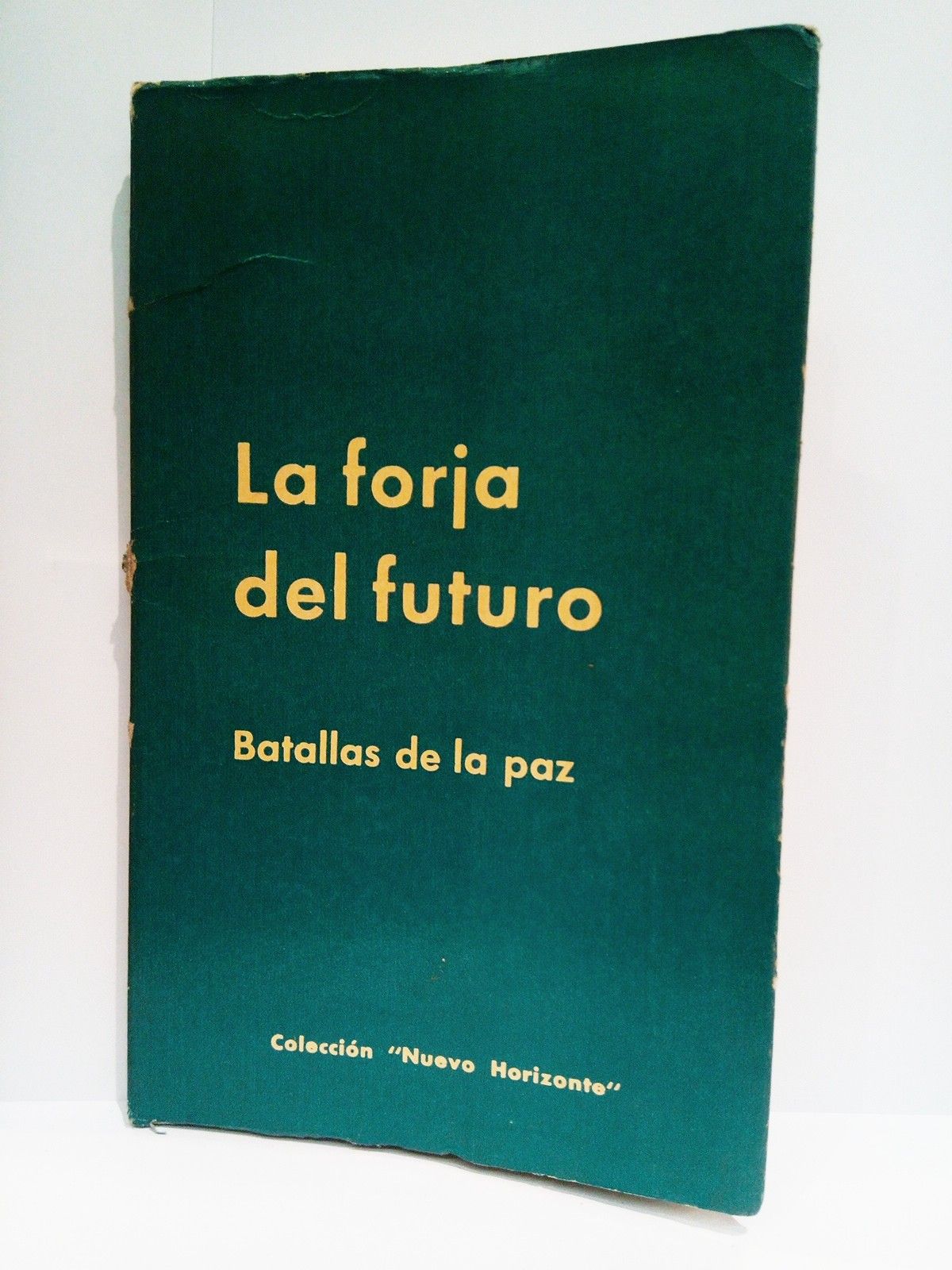 EDICIONES DEL MOVIMIENTO - La forja del futuro: Batallas de la paz
