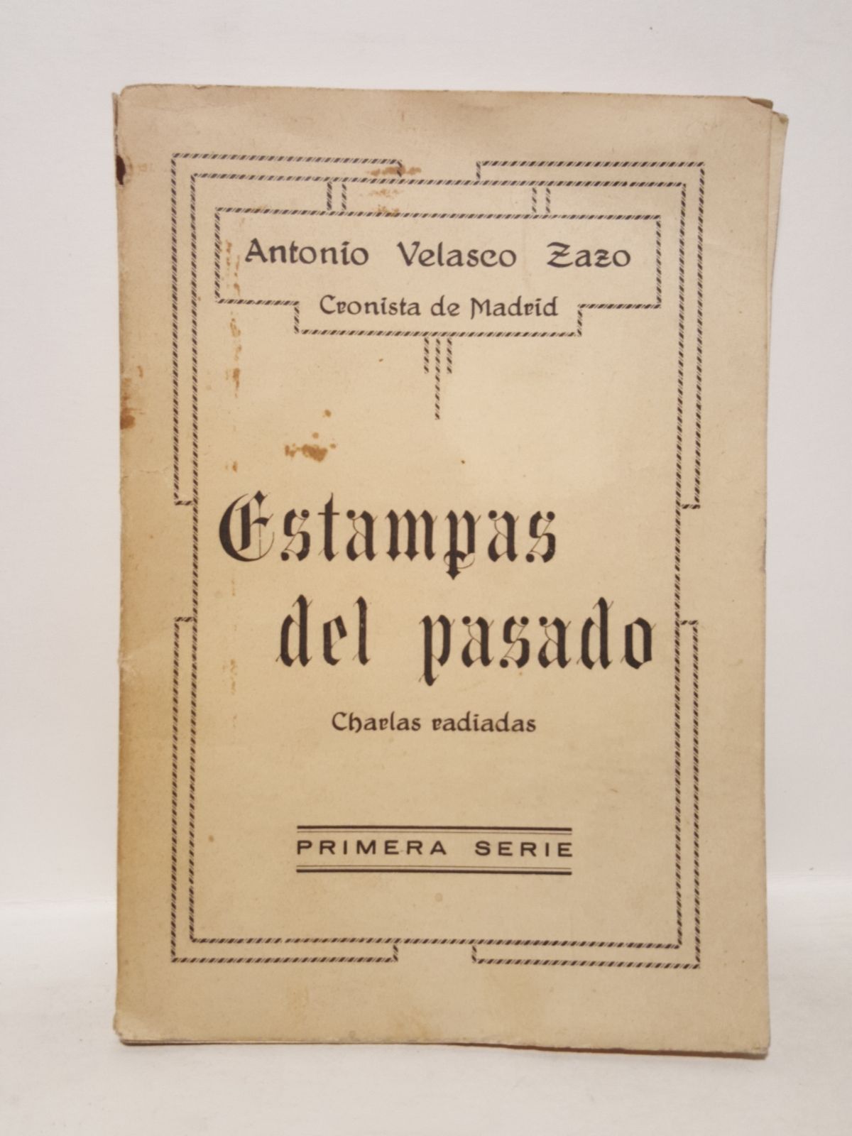 VELASCO ZAZO, Antonio (Cronista de Madrid) - Estampas del pasado. (Charlas radiadas)