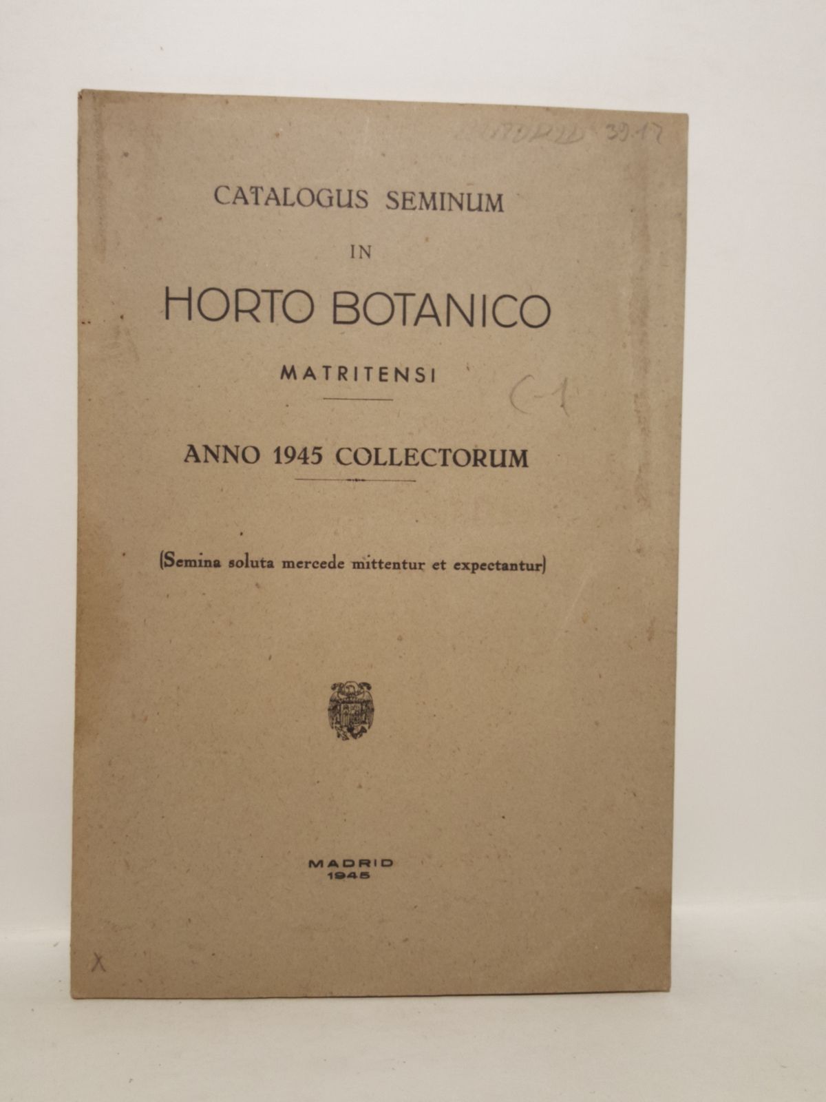 [JARDIN BOTANICO DE MADRID] - Catalogum Seminum in Horto Botanico Matritensi. Anno 1945 Collectorum. (Semina soluta mercede mittentur et expectantur)