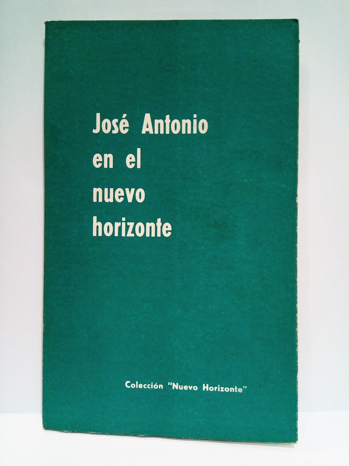 EDICIONES DEL MOVIMIENTO - Jos Antonio en el nuevo horizonte