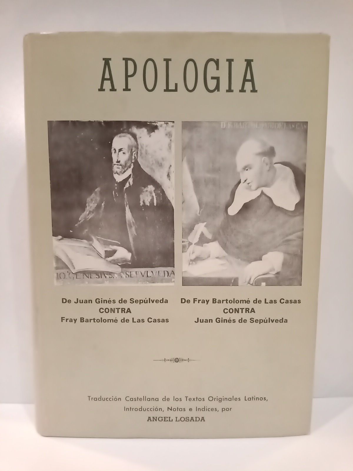 LOSADA, Angel (Gins de Seplveda; Fr. Bartolom de Las Casas) - Apologa de Juan Gins de Seplveda contra Fray Bartolom de Las Casas y de Fray Bartolom de Las Casas contra Juan Gins de Seplveda /  Traduc. castellana de los textos originales latinos, introduccin, notas e ndices por Angel Losada