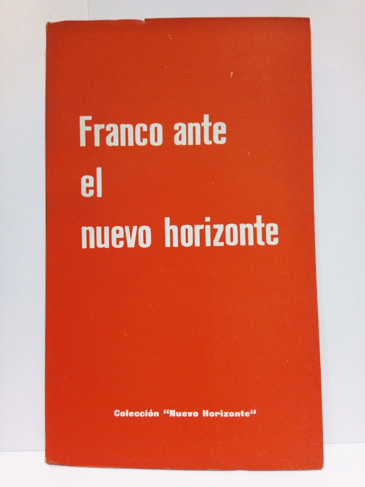 EDICIONES DEL MOVIMIENTO - Franco ante el nuevo horizonte