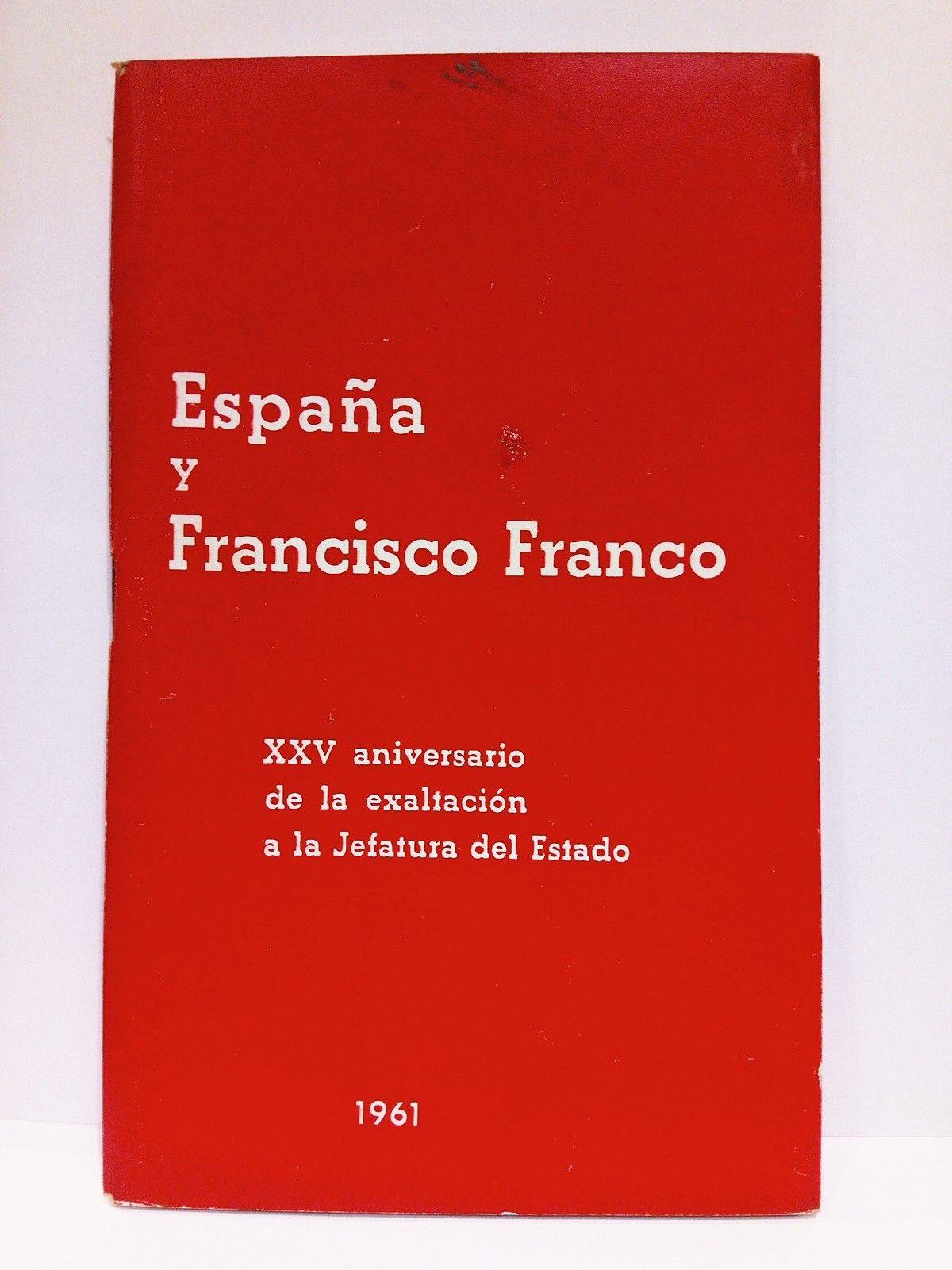 EDICIONES DEL MOVIMIENTO - Espaa y Francisco Franco: XXV aniversario de la exaltacin a la jefatura del Estado
