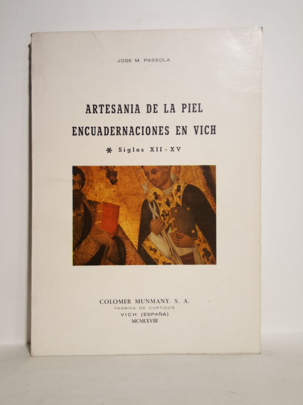 PASSOLA, Jos M. - Artesana de la piel. Encuadernaciones en Vich, siglos XII - XV /  Introduccin: 
