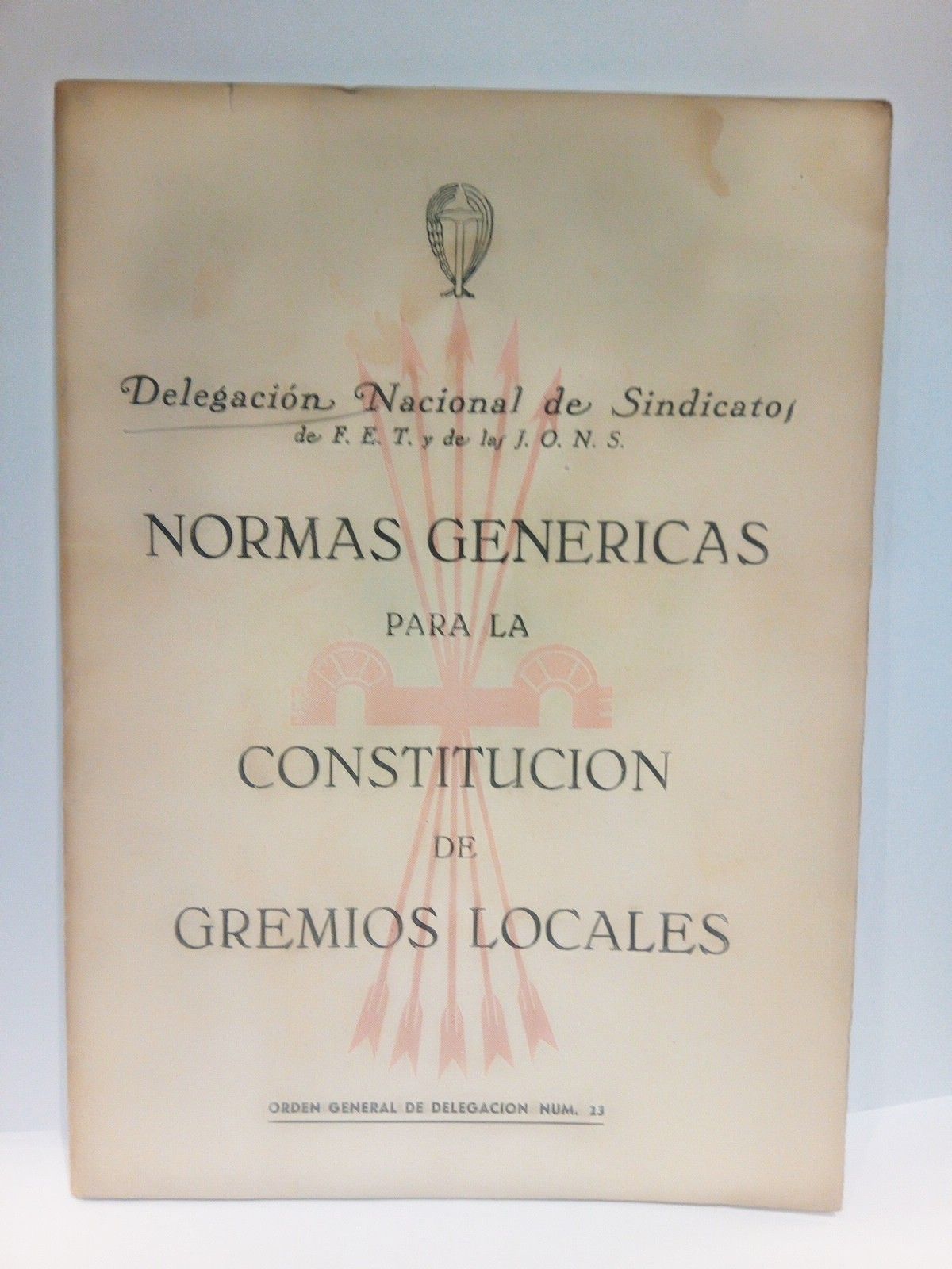 DELEGACION NACIONAL DE SINDICATOS DE F.E.T. Y DE LAS J.O.N.S. - Normas genricas para la constitucin de gremios locales