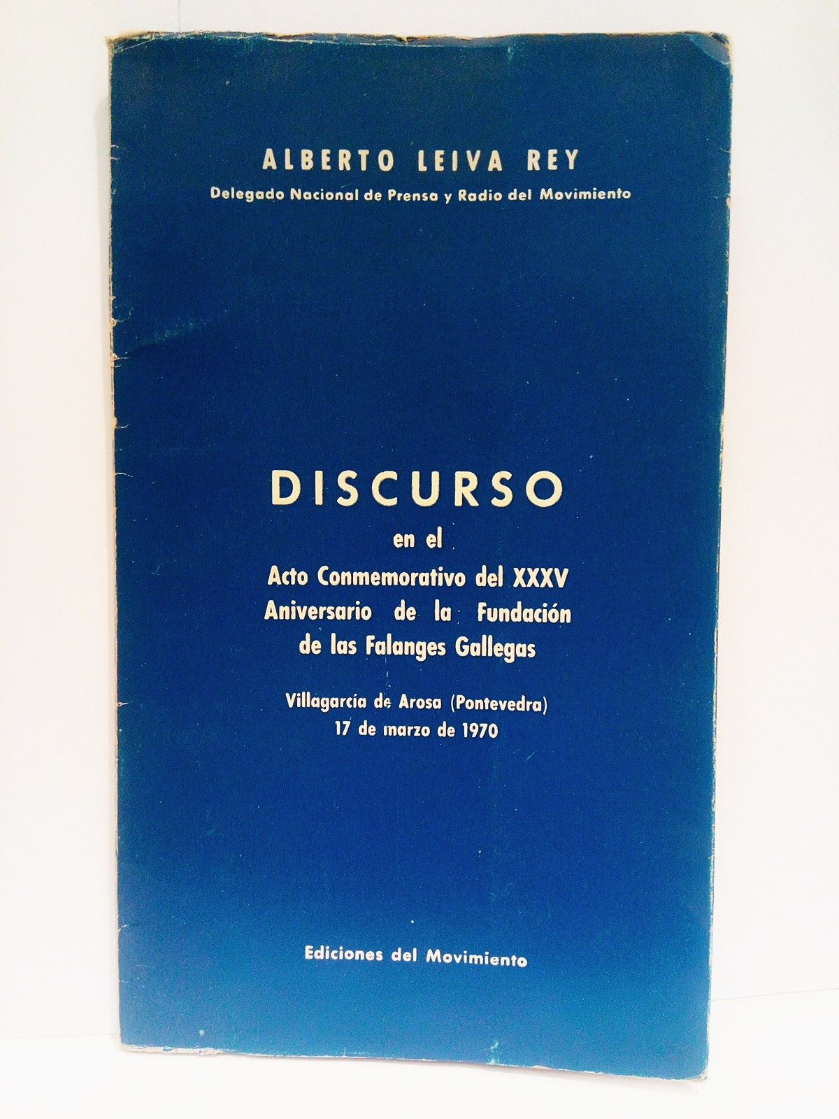 LEIVA REY, Alberto - Discurso en el Acto Conmemorativo del XXXV Aniversario de la Fundacin de las Falanges Gallegas. Villagarca de Arosa (Pontevedra), 17 de marzo de 1970