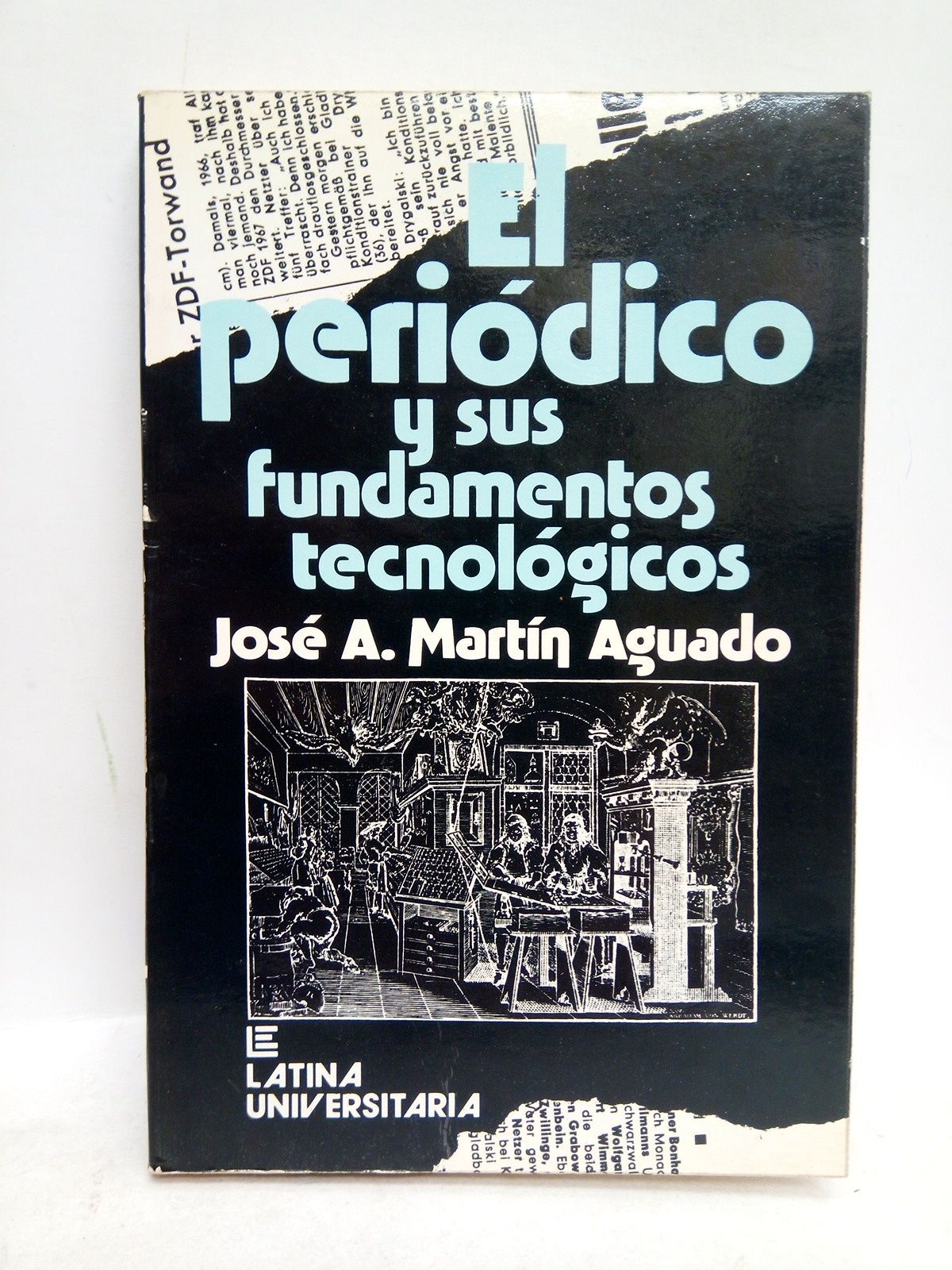 MARTIN AGUADO, Jos A. - El peridico y sus fundamentos tecnolgicos