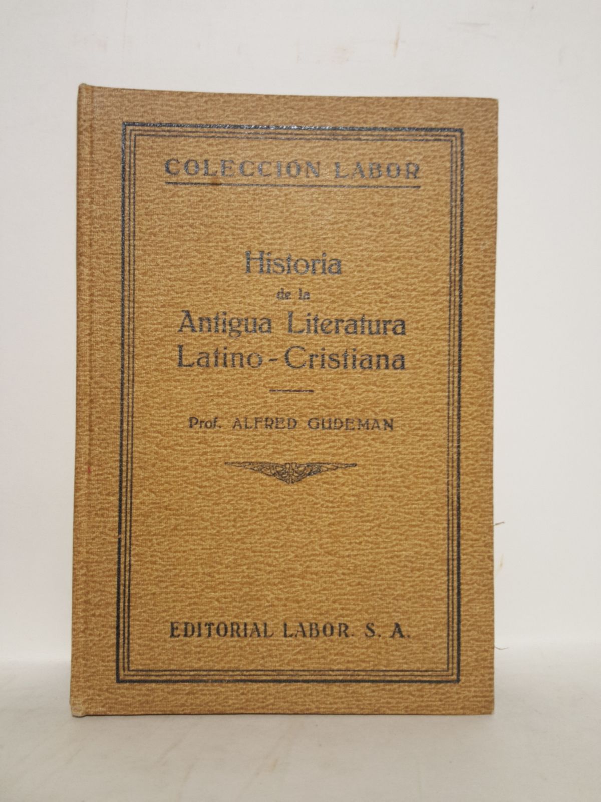 GUDEMAN, Alfred - Historia de la Antigua Literatura Latino-Cristiana /  Traducida y ampliada por Pascual Galindo Romeo