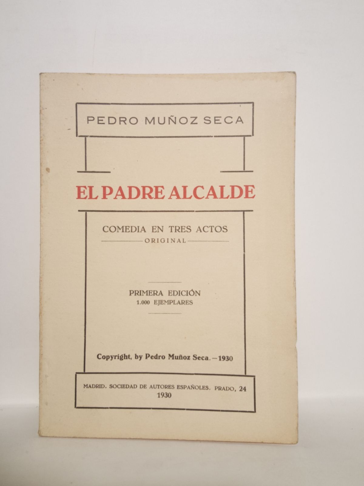 MUOZ SECA, Pedro - El Padre Alcalde. (Comedia en tres actos, original. Estrenada en San Sebastin, en el Teatro del Principe el 26 de Septiembre de 1930 y en Madrid, en el Infanta Isabel, el 10 de Octubre del mismo ao)