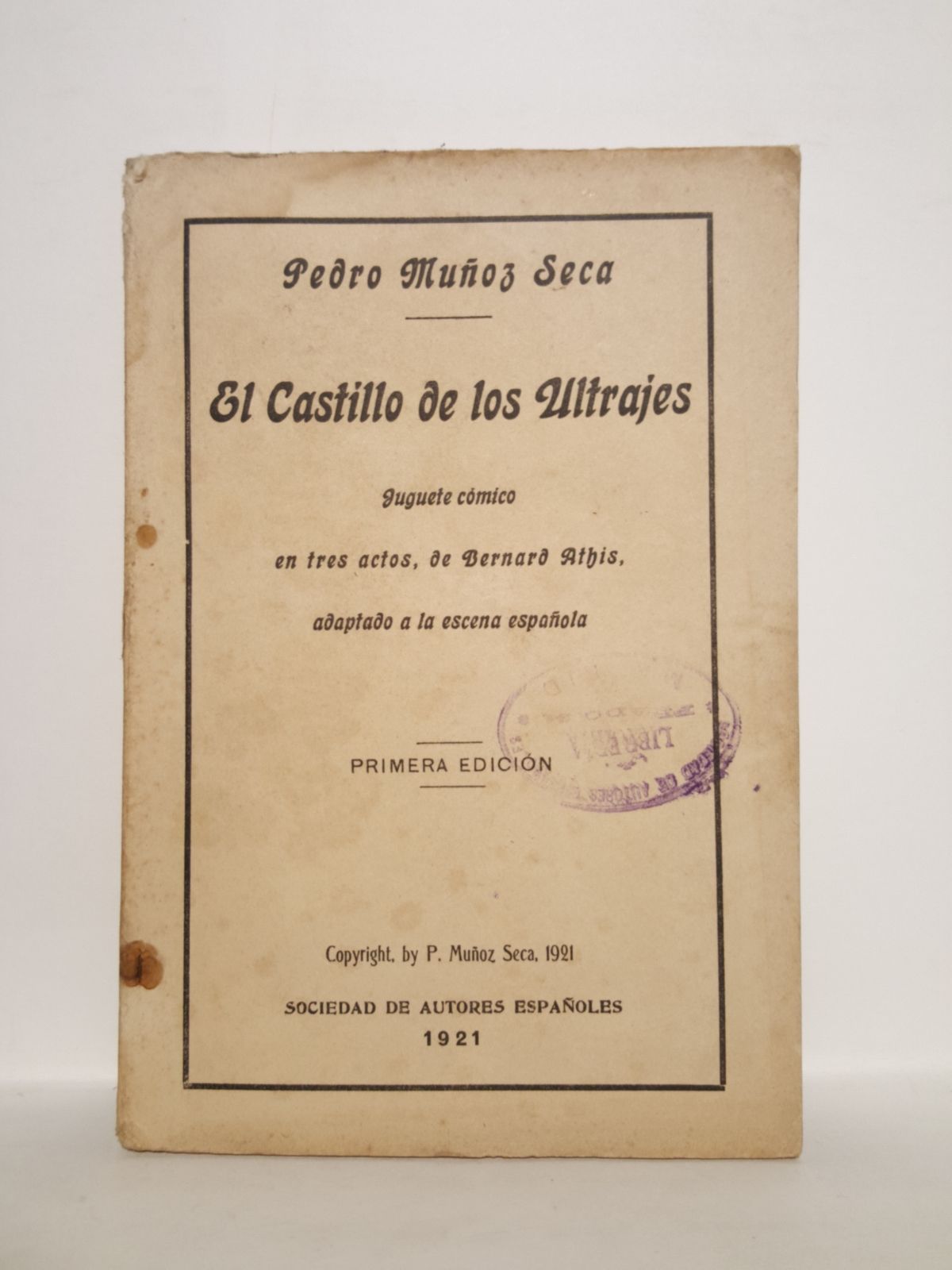 MUOZ SECA, Pedro (adapta); Bernard Athis (lo escribi) - El Castillo de los Ultrajes. Juguete cmico en tres actos, de Bernard Athis /  adaptado a la escena espaola por Pedro Muoz Seca. (Estrenado en el Teatro de la Comedia de Madrid, en cuatro actos y con el ttulo de 