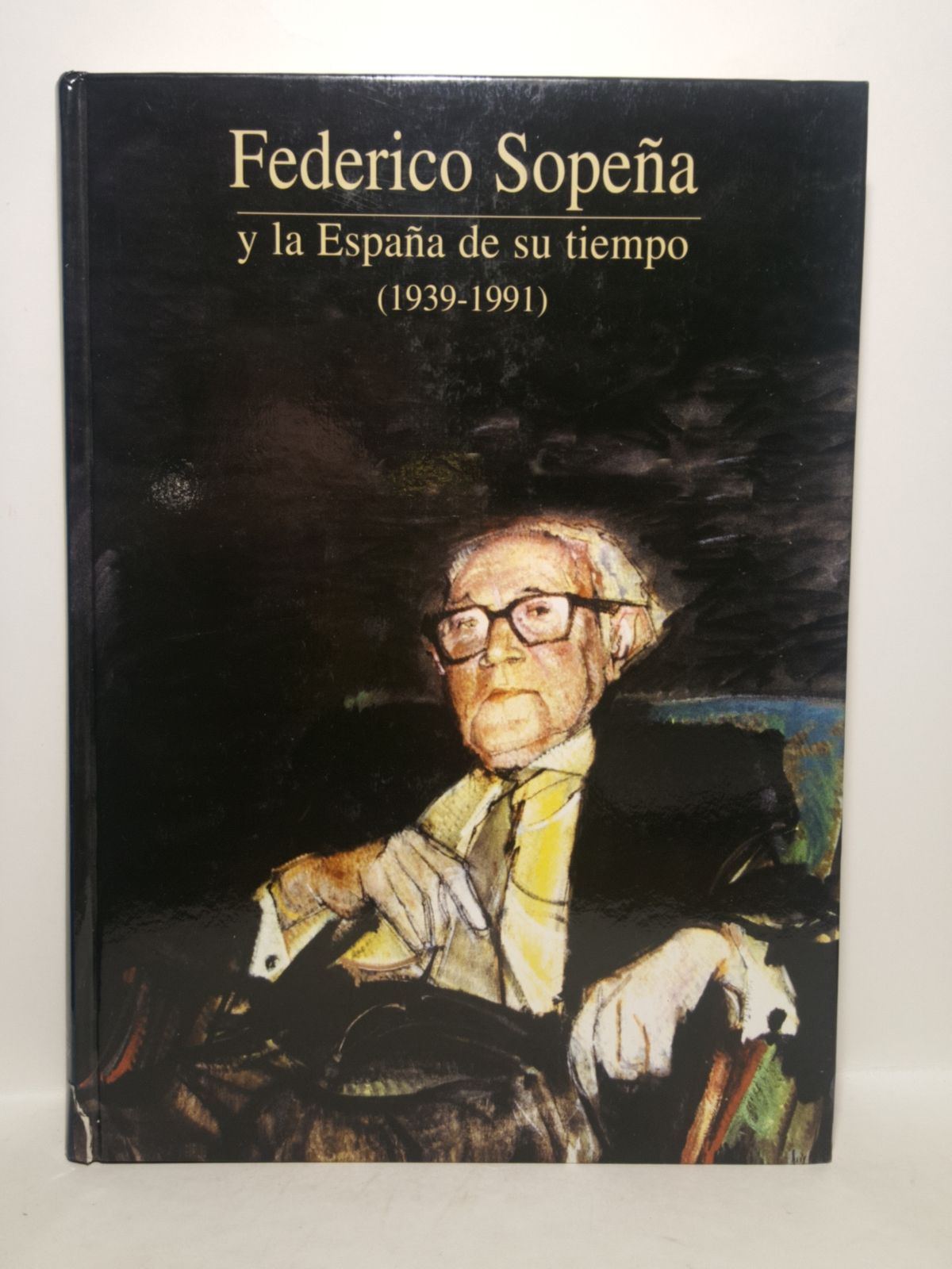 COMITE ORGANIZADOR DEL HOMENAJE A FEDERICO SOPEA - Federico Sopea y la Espaa de su tiempo: 1939-1991. Libro Homenaje
