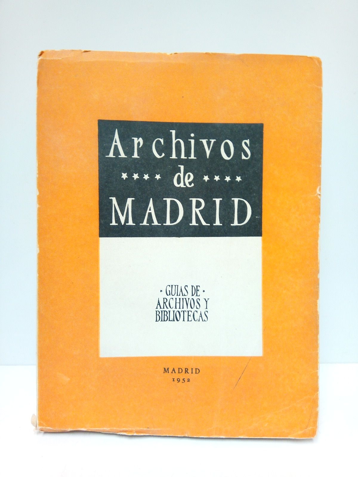DIRECCION GENERAL DE ARCHIVOS Y BIBLIOTECAS - Gua de los Archivos de Madrid (Capital) /  Prlogo del Ilmo. Sr. D. Francisco Sintes y Obrador