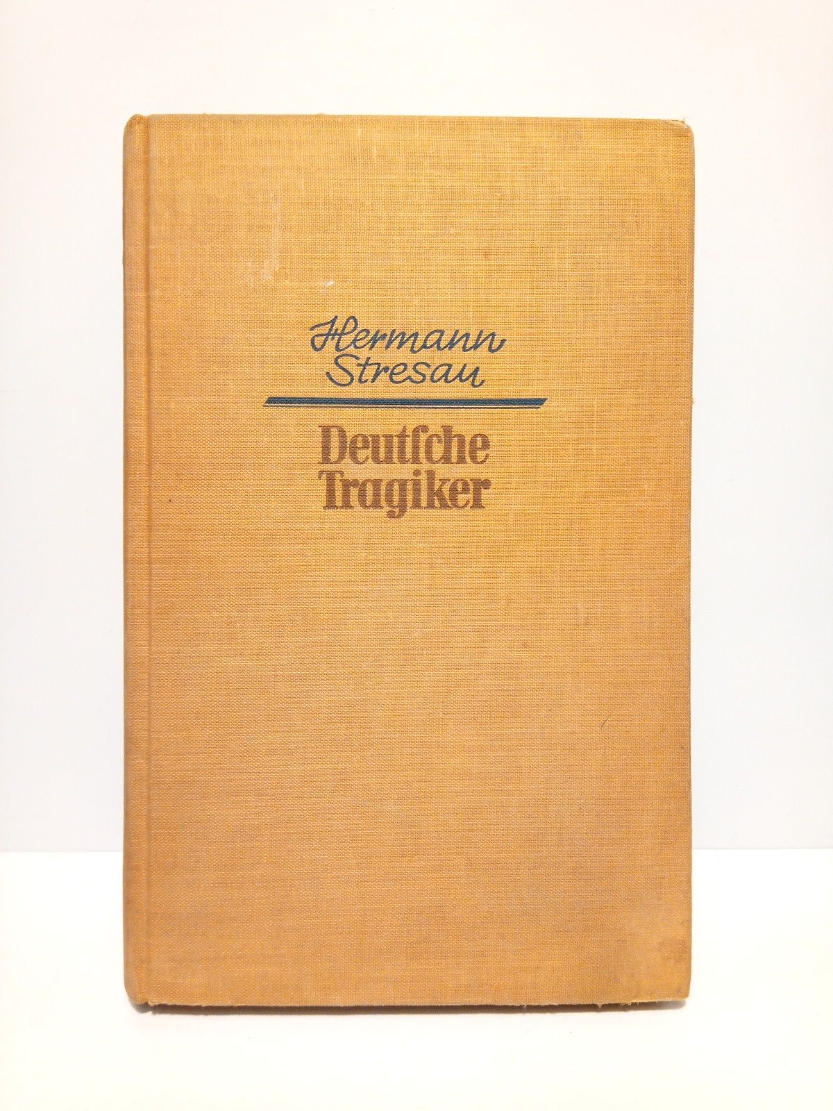 STRESAU, Hermann - Deutsche Tragiker: Hlderlin, Kleist, Grabbe, Hebbel