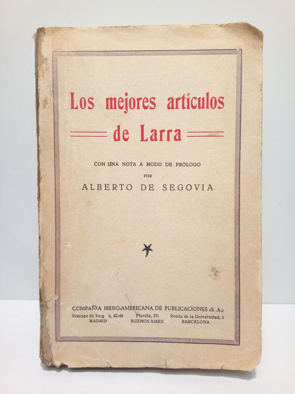 LARRA, Mariano Jos de - Los mejores artculos de Larra /  Con una nota a modo de prlogo, por Alberto Segovia