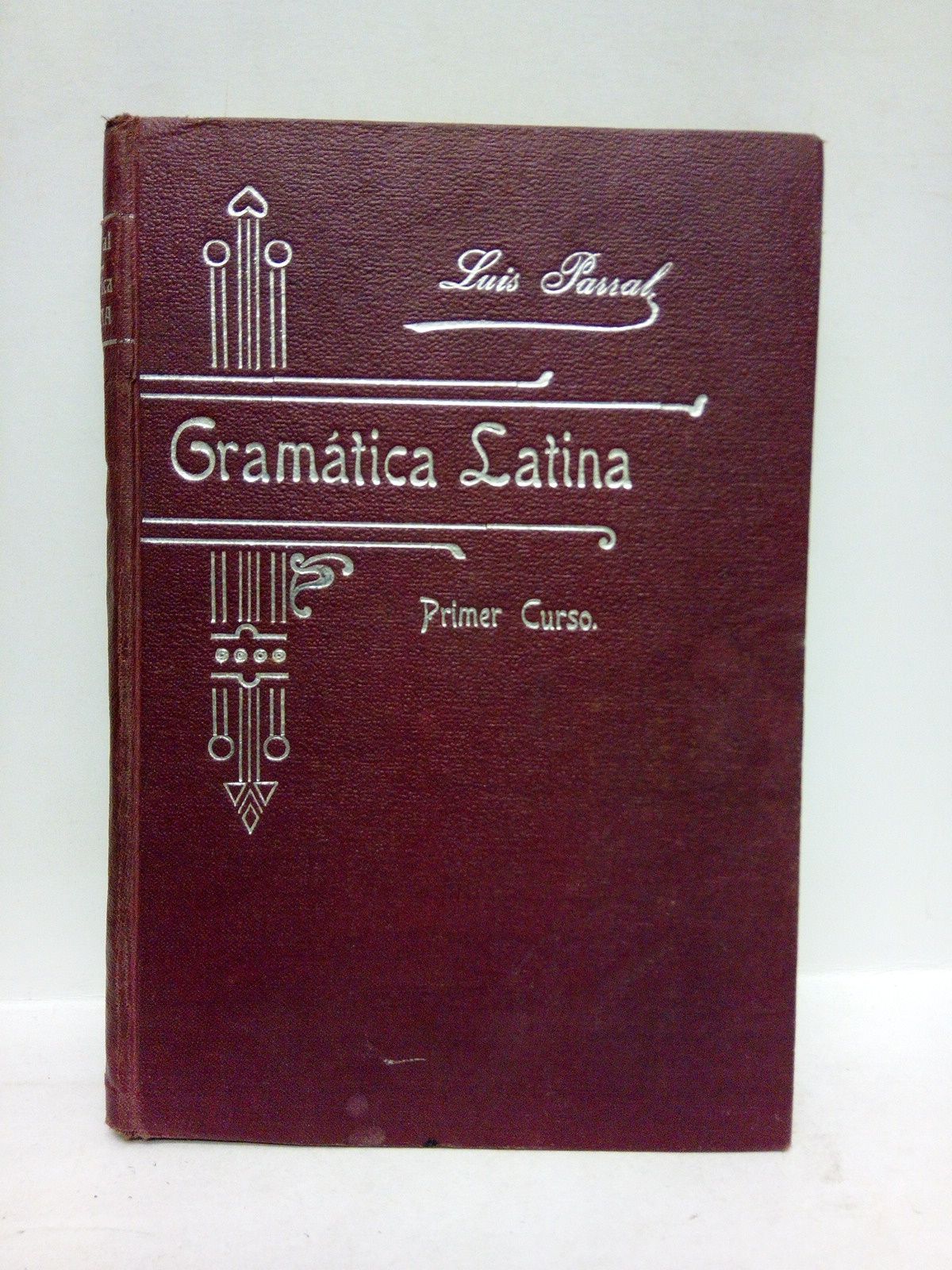 PARRAL Y CRISTOBAL, Luis - Gramtica y composicin latina. (Obra utilsima para las Ctedras de esta asignatura) Primer Curso