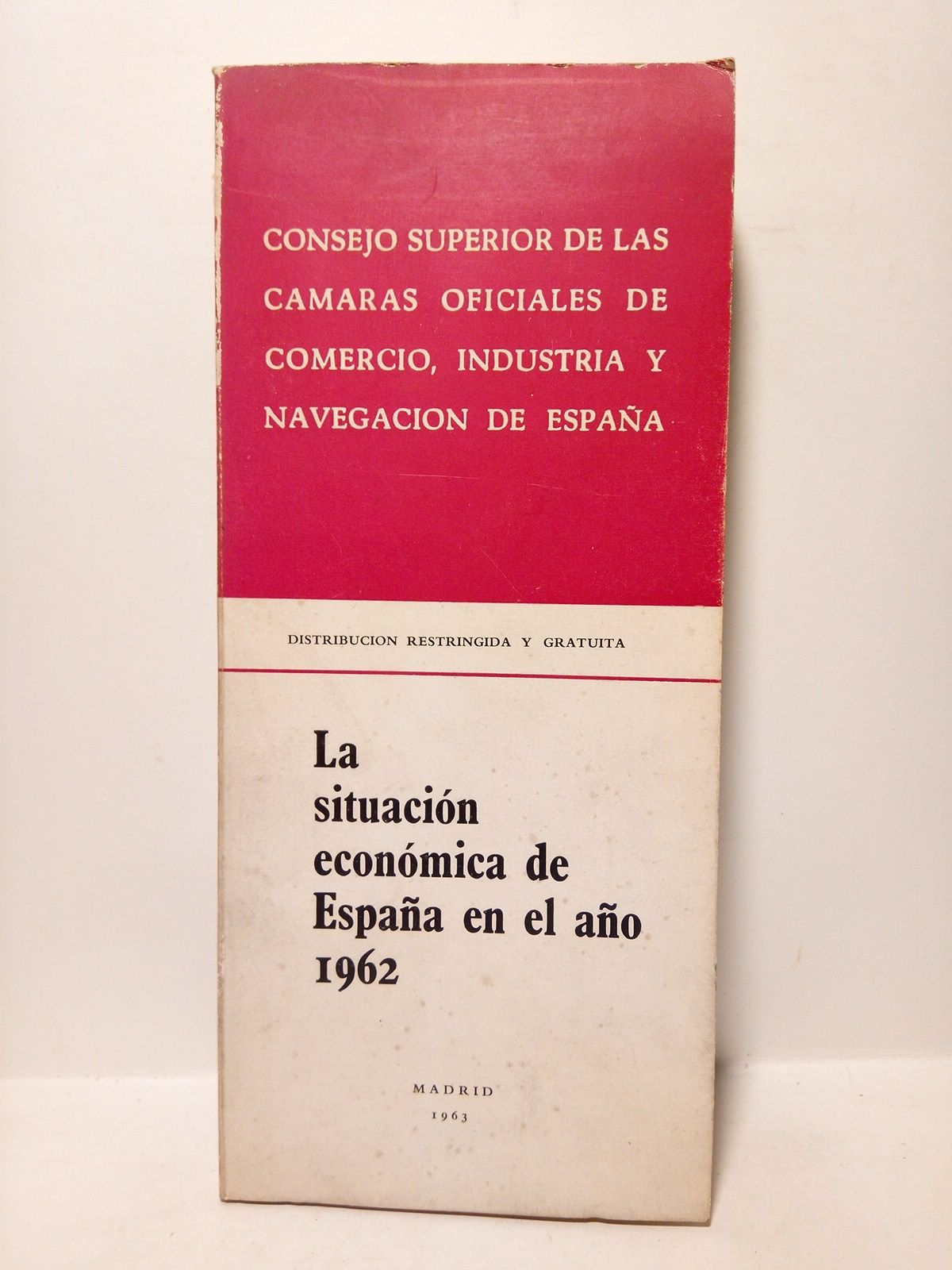 CONSEJO SUPERIOR DE LAS CAMARAS DE COMERCIO, INDUSTRIA Y NAVEGACION - La situacin econmica de Espaa en el ao 1962