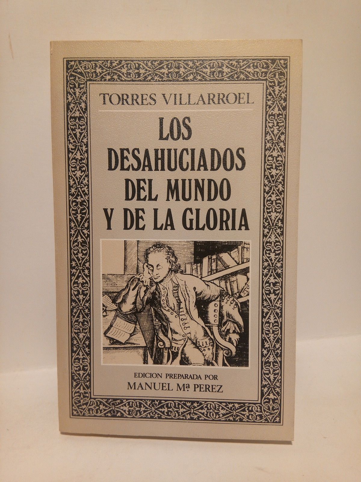 TORRES VOLLAROEL, [Diego de] - Los desahuciados del mundo y de la gloria