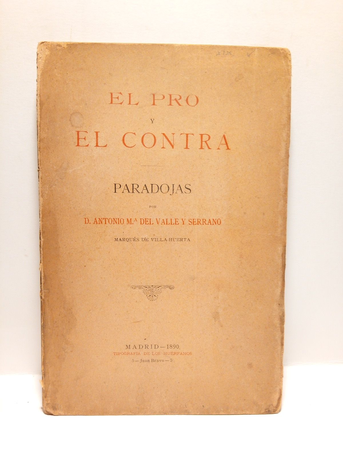 VALLE Y SERRANO, Antonio Mara del (Marqus de Villa-Huerta, 1846-1900) - El pro y el contra: Paradojas