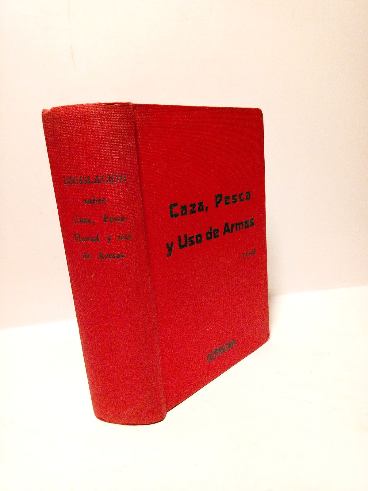 GONGORA BERNALDO DE QUIROS, Jos Arturo - Legislacin sobre Caza, Persca Fluvial y Uso de Armas [y explosivos], con todas las reformas introducidas hasta el da y anotadas con otras disposiciones legales complementarias y aclaratorias..../  Redactada, corregida y puesta al da por Jos Arturo Bernaldo de Quirs