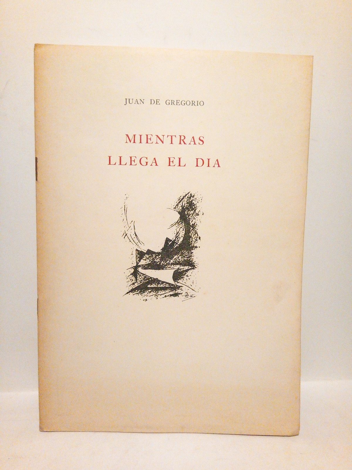 DE GREGORIO, Juan - Mientras llega el da. [poema]