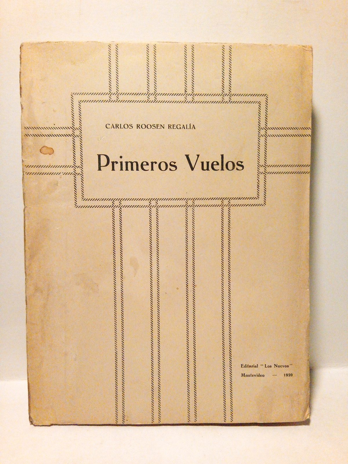 ROSEN REGALIA, Carlos - Primeros Vuelos (Obra postuma) /  [Palabras previas 